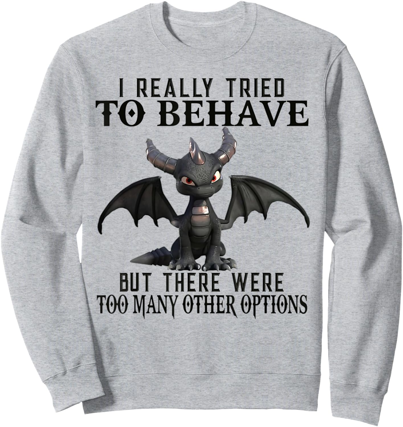 I Really Tried To Behave But There Were Too Many Other Sweatshirt - Sweatshirt | Ash