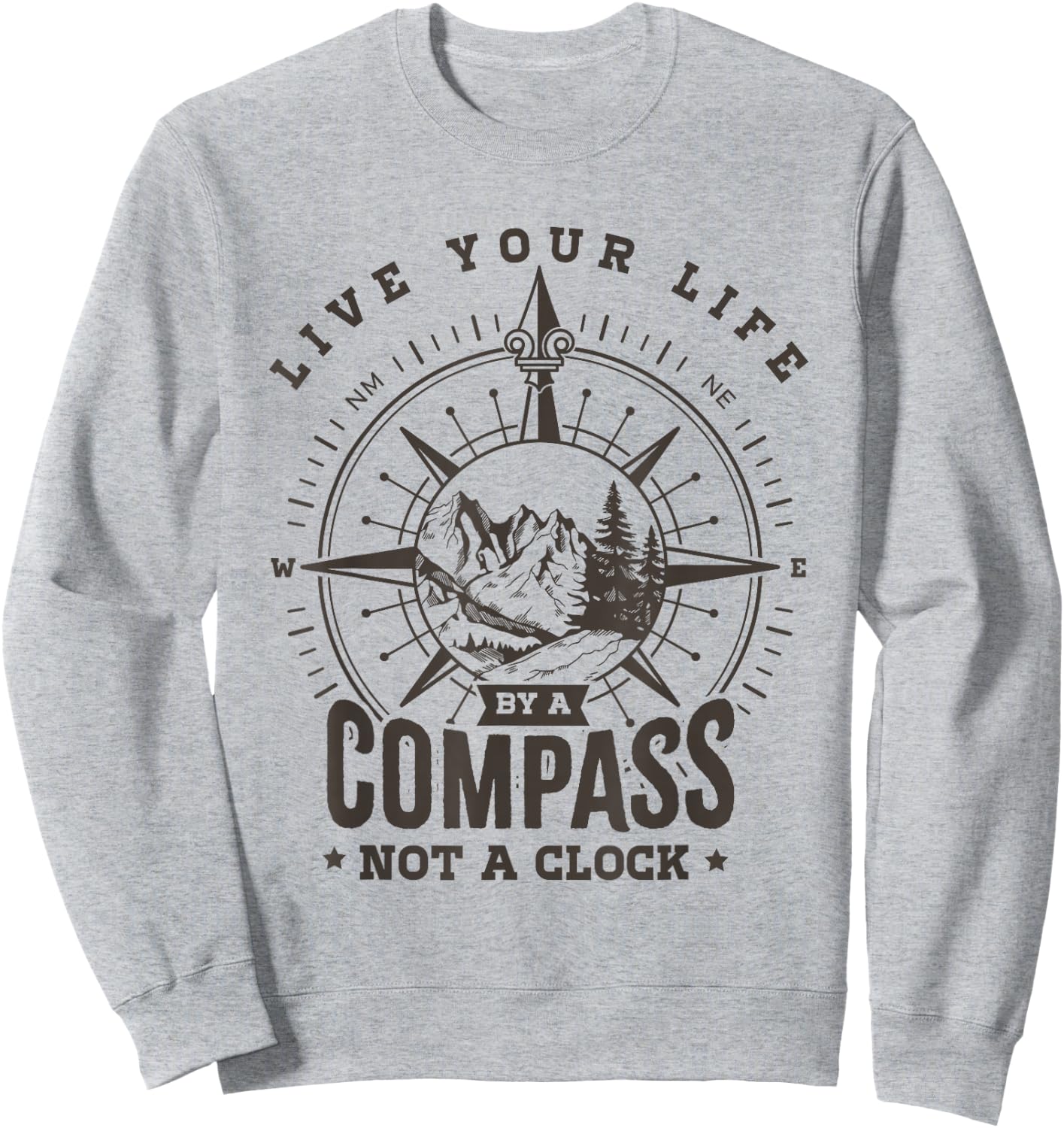 Live your life by a compass not a clock Sweatshirt - Sweatshirt | Ash