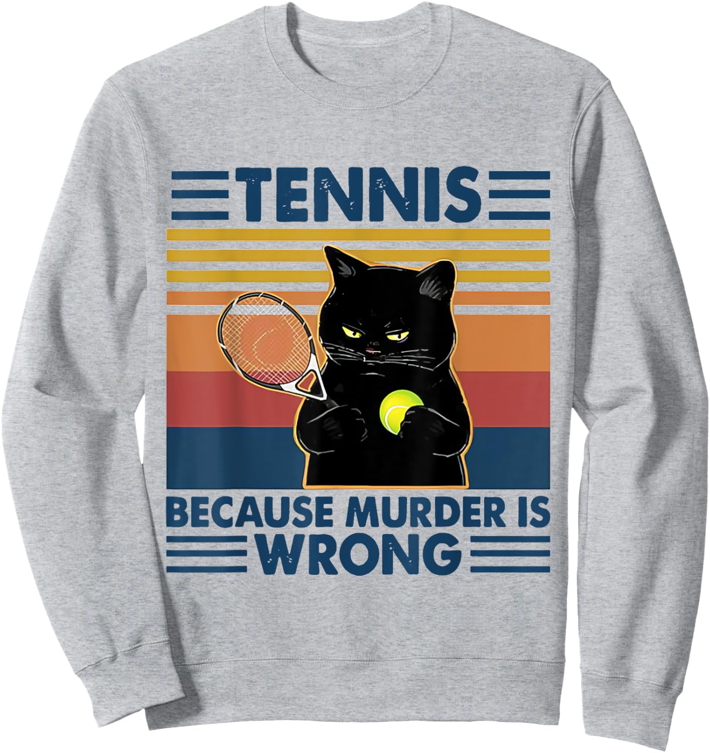 Tennis Because Murder Is Wrong TENNIS Sweatshirt - Sweatshirt | Ash