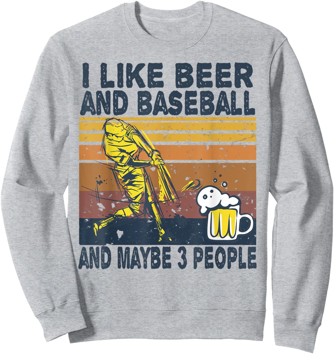 I Like Beer and Baseball and Maybe 3 People Baseball Beer Sweatshirt - Sweatshirt | Ash