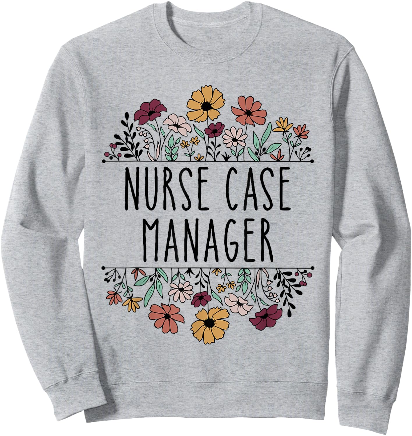 Nurse Case Manager Nursing Case Management Registered Nurse Sweatshirt - Sweatshirt | Ash