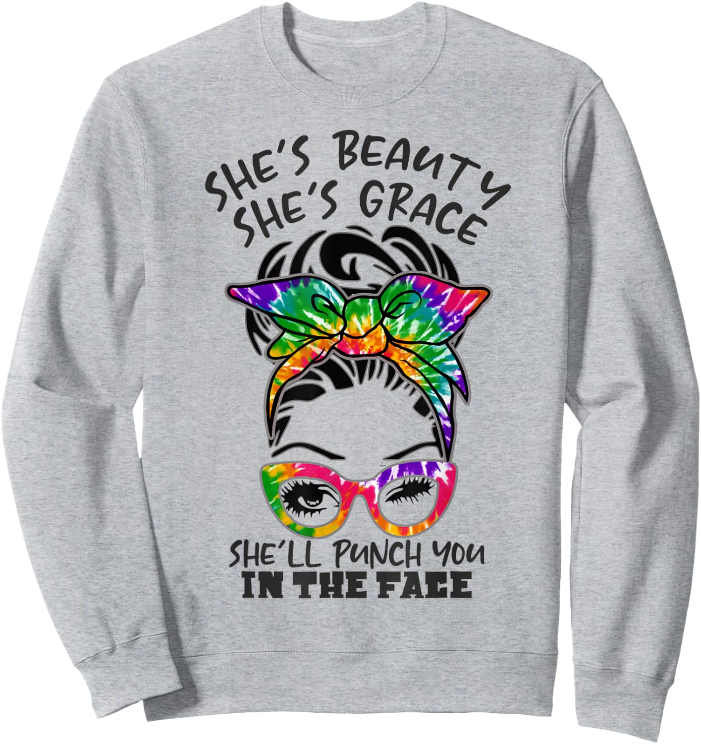 She is Beauty She is Grace She Will Punch You In the Face Sweatshirt - Sweatshirt | Ash