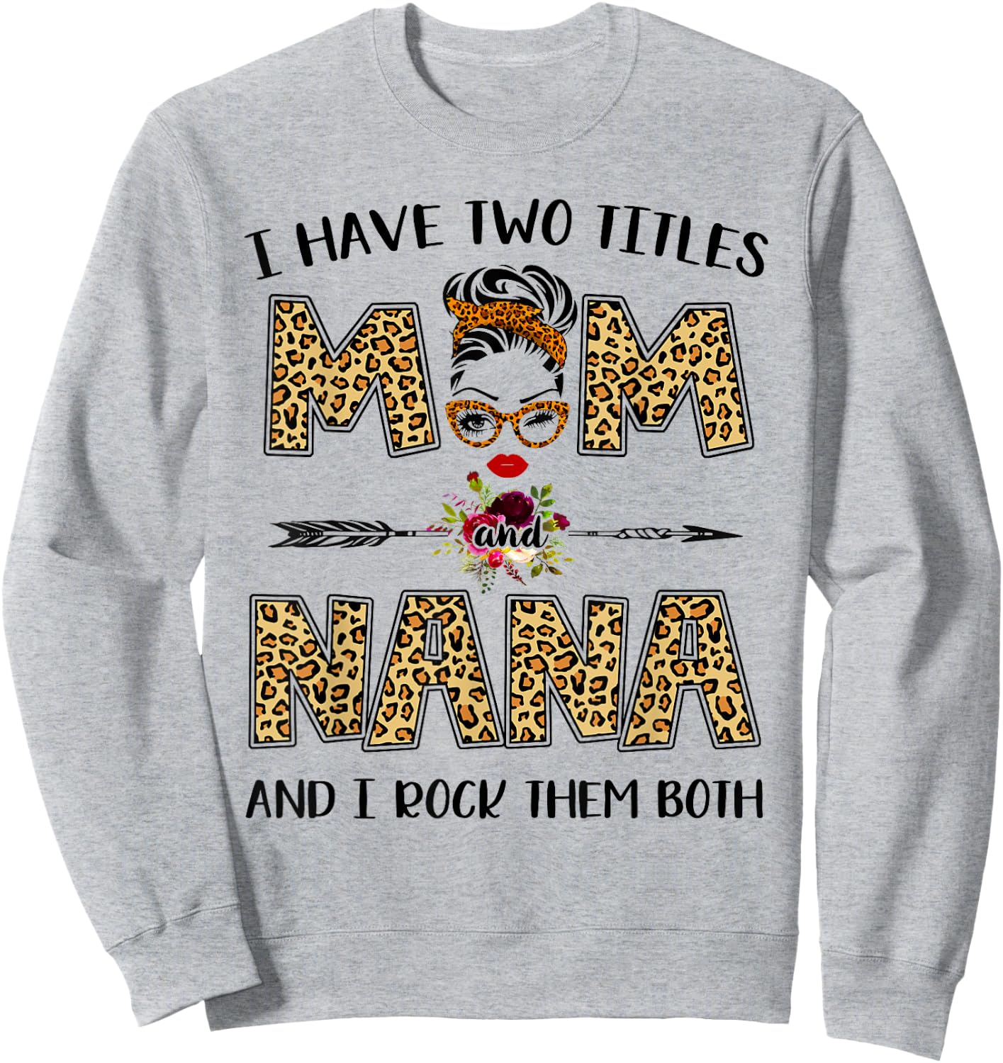 I Have Two Titles Mom And Nana Leopard Mother's Day Gift Sweatshirt - Sweatshirt | Ash