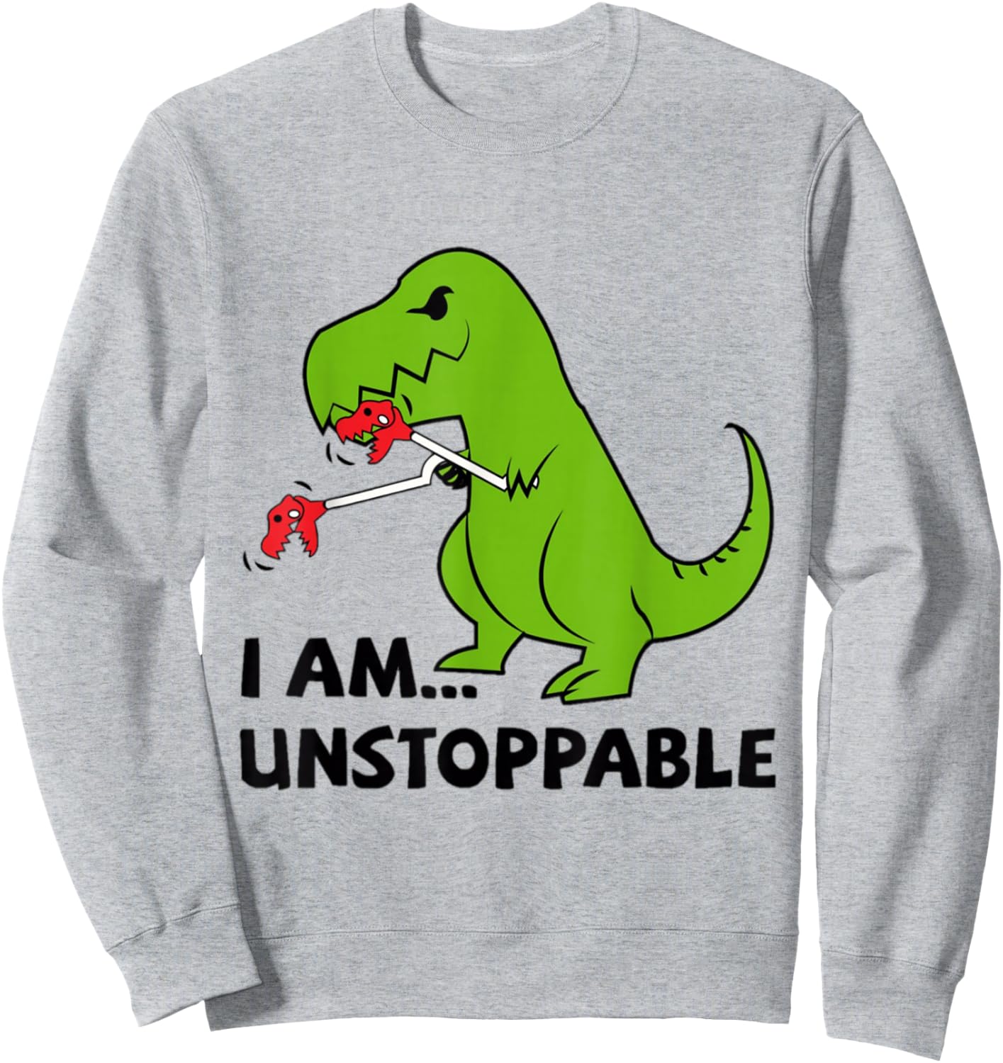 I'M UNSTOPPABLE T-rex Dinosaur Funny Cute Trendy Sweatshirt - Sweatshirt | Ash