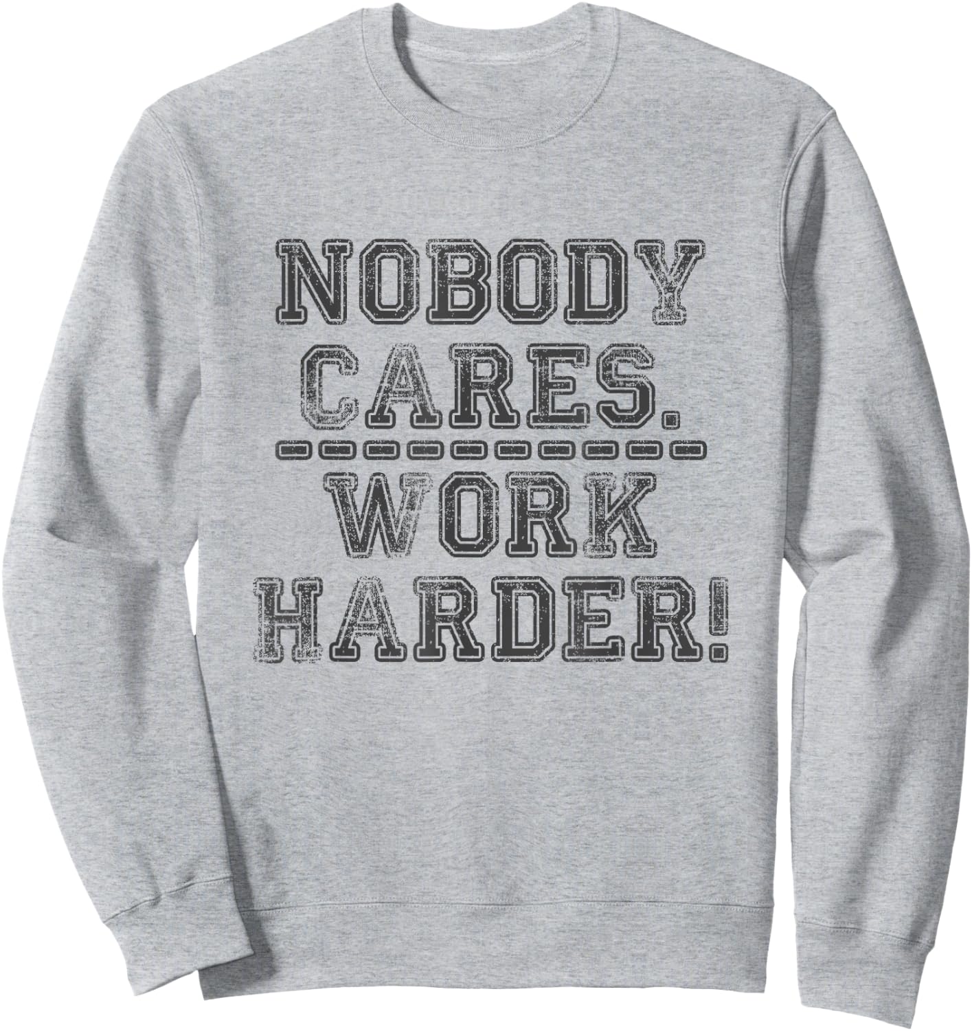 Retro Nobody Cares Work Harder Funny Fitness Motivation Gift Sweatshirt - Sweatshirt | Ash