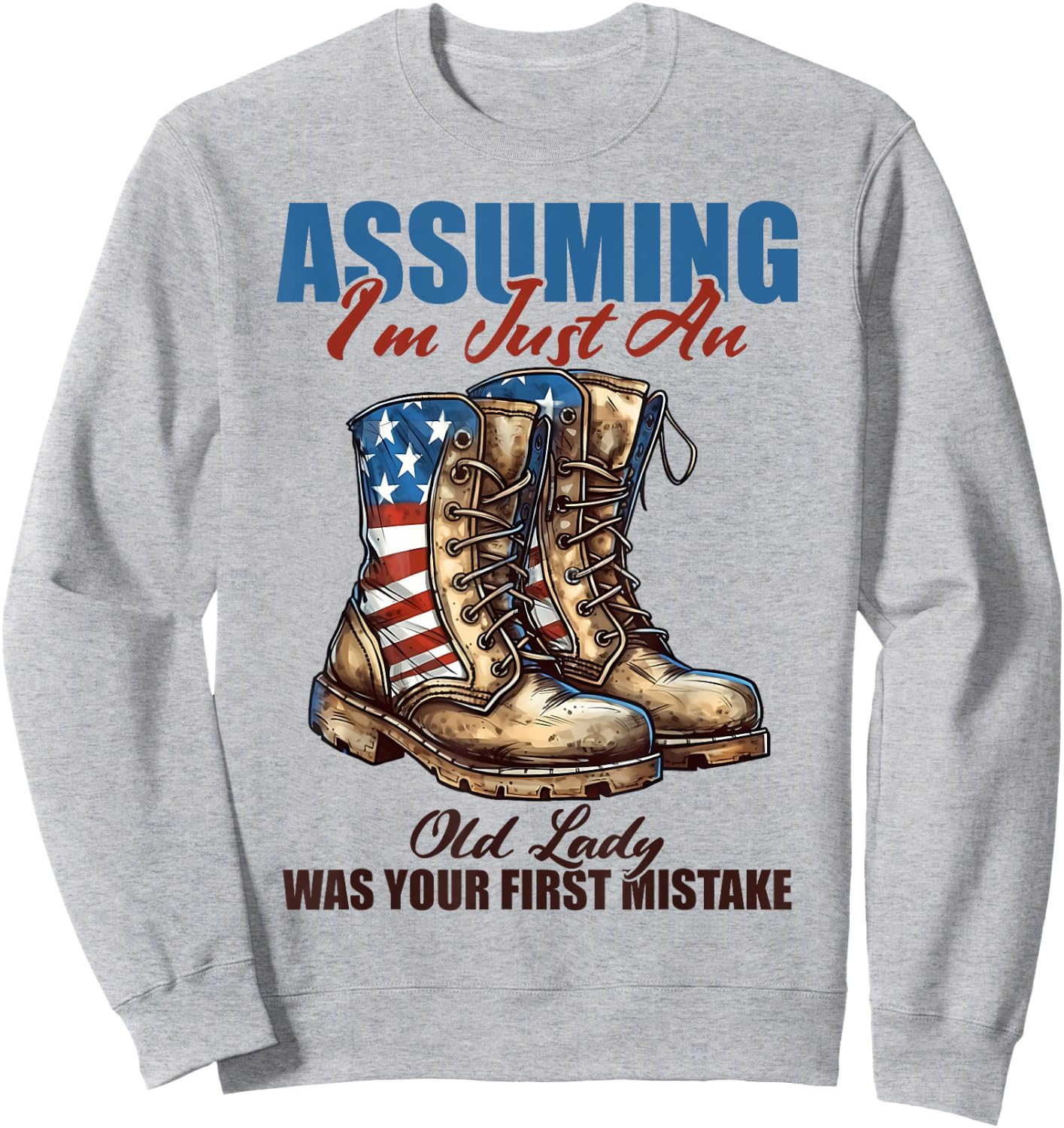 Assuming I'm Just An Old Lady Was Your First Mistake Veteran Sweatshirt - Sweatshirt | Ash