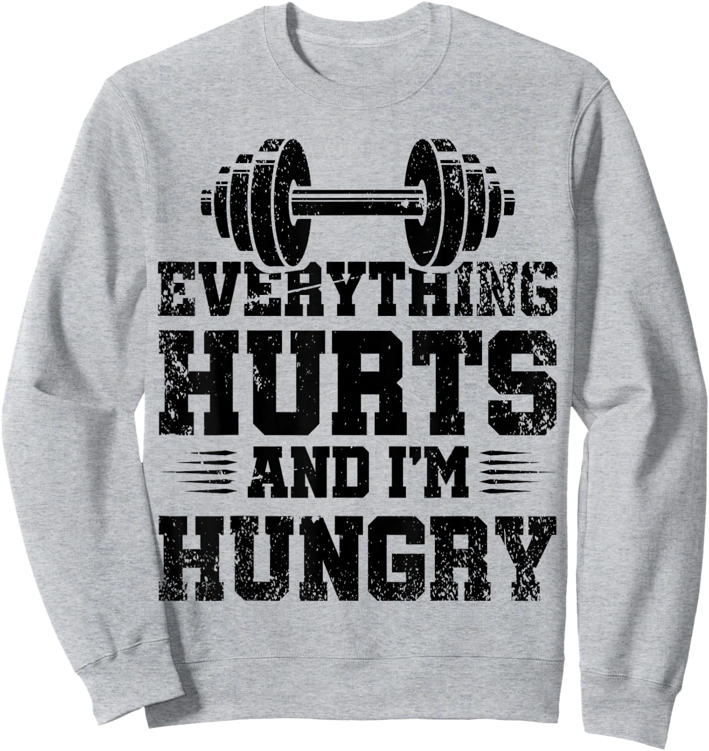 Everything Hurts And I'm Hungry Sweatshirt - Sweatshirt | Ash