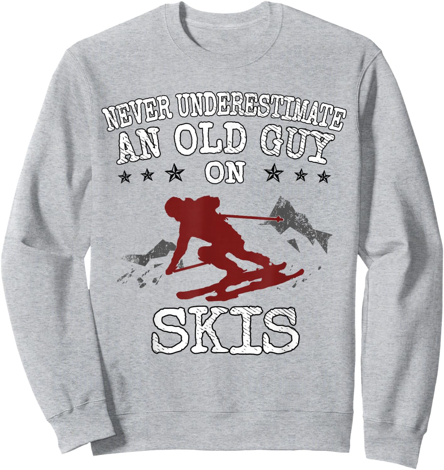 Never Underestimate an Old Guy on Skis Funny Skiing Sweatshirt - Sweatshirt | Ash