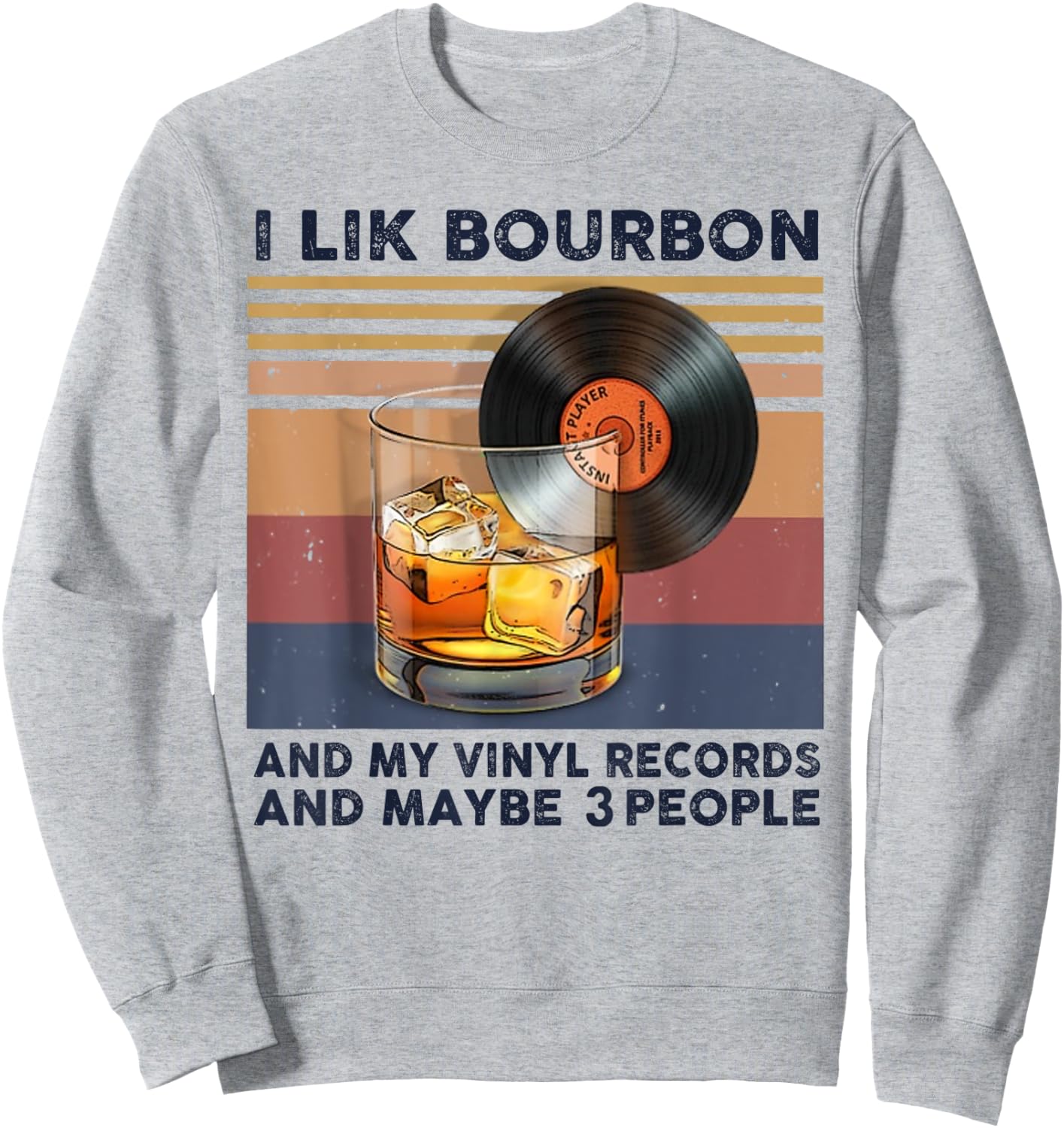 I Like Bourbon And My Vinyl Records And Maybe 3 People Sweatshirt - Sweatshirt | Ash