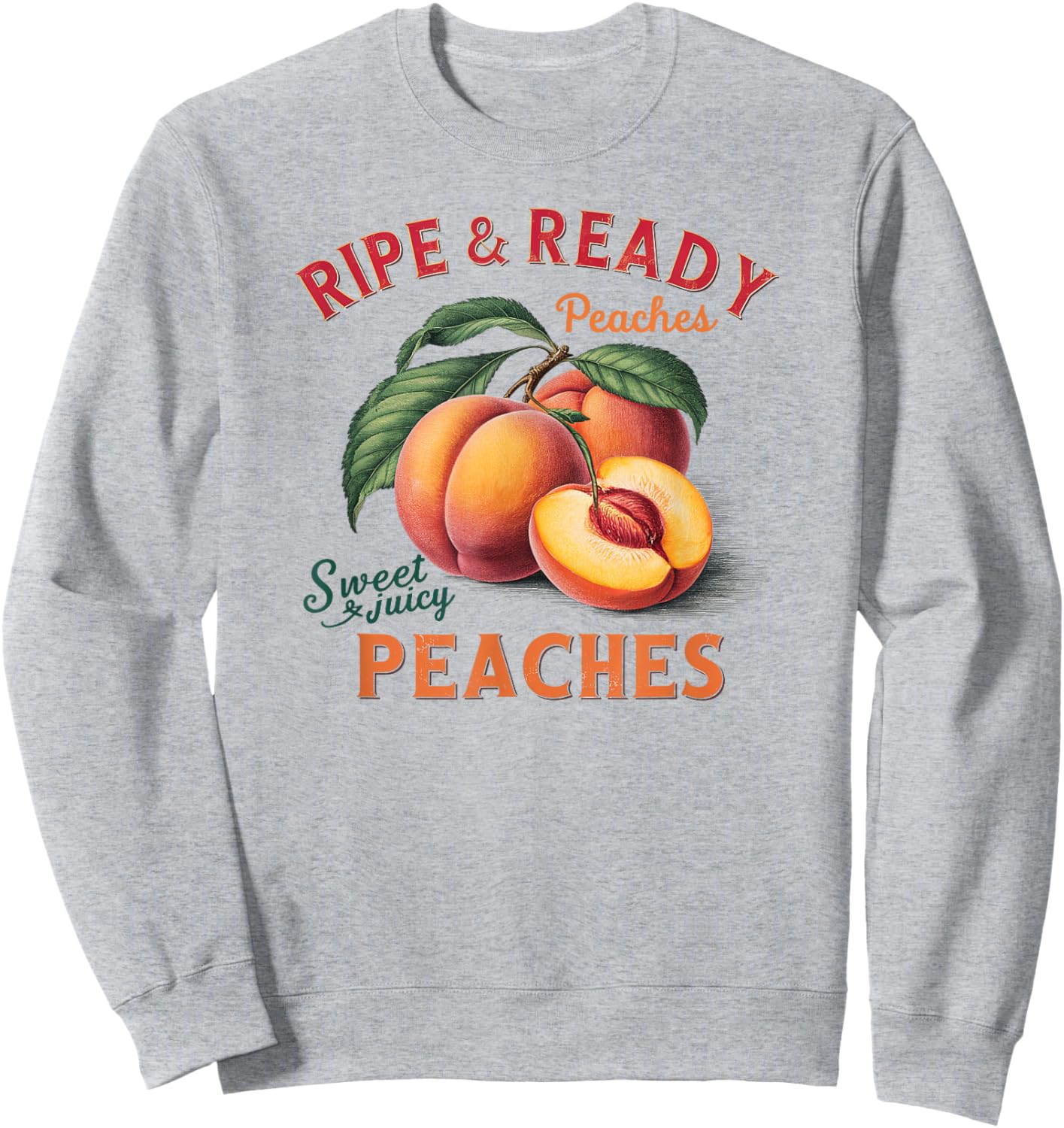 Ripe and Ready Peaches Sweet And Juicy Peaches Lover Sweatshirt - Sweatshirt | Ash