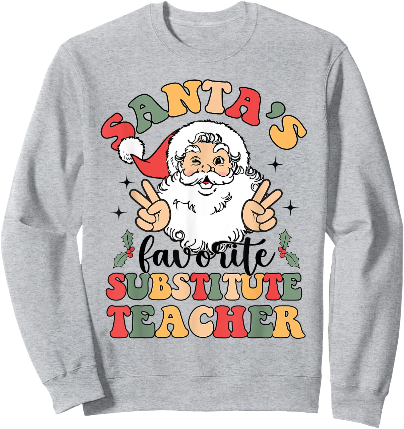 Groovy Santas Favorite Substitute Teacher Funny Christmas Sweatshirt - Sweatshirt | Ash