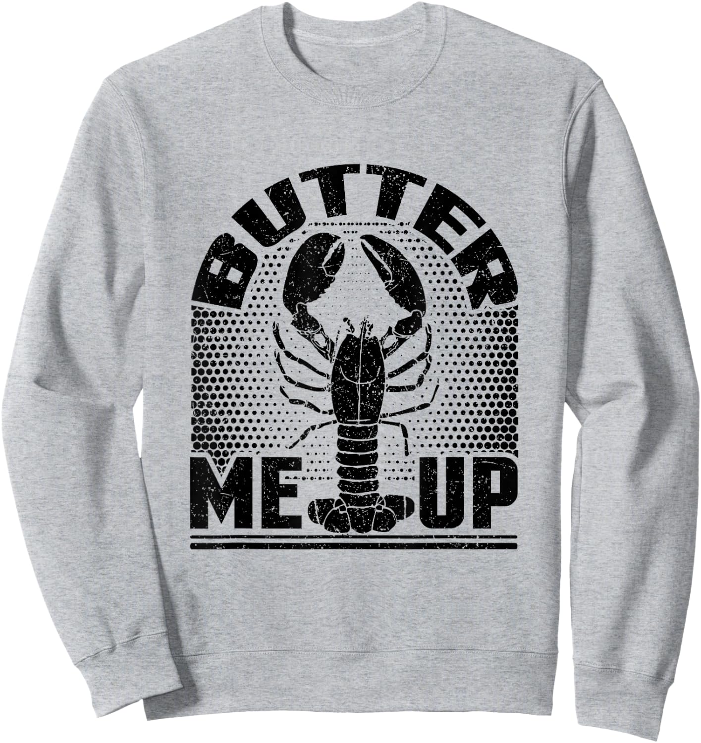 Lobster Humor Butter Me Up Lobster Lover Sweatshirt - Sweatshirt | Ash