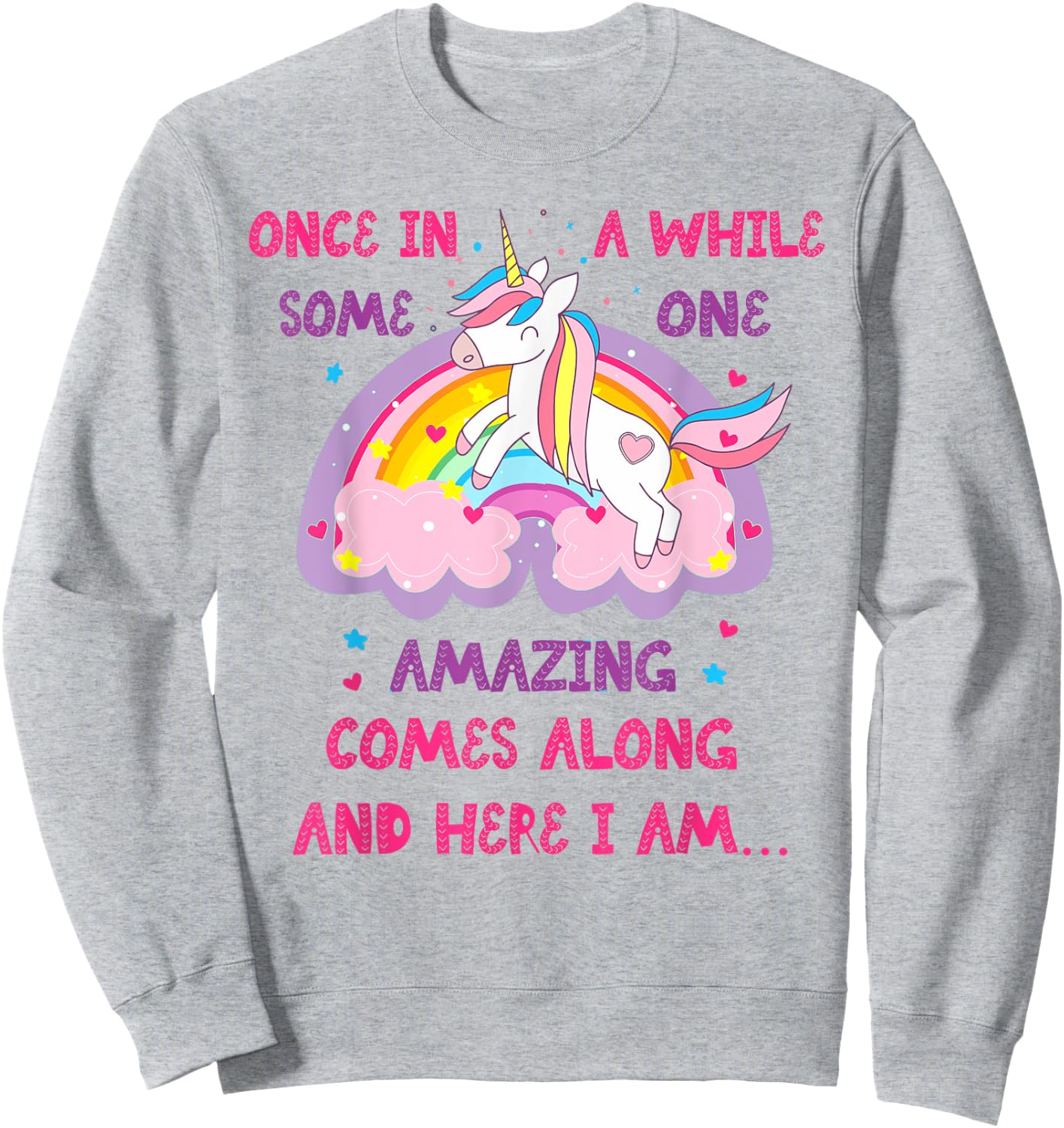 Once In A While Someone Amazing Comes Along And Here I Am Sweatshirt - Sweatshirt | Ash