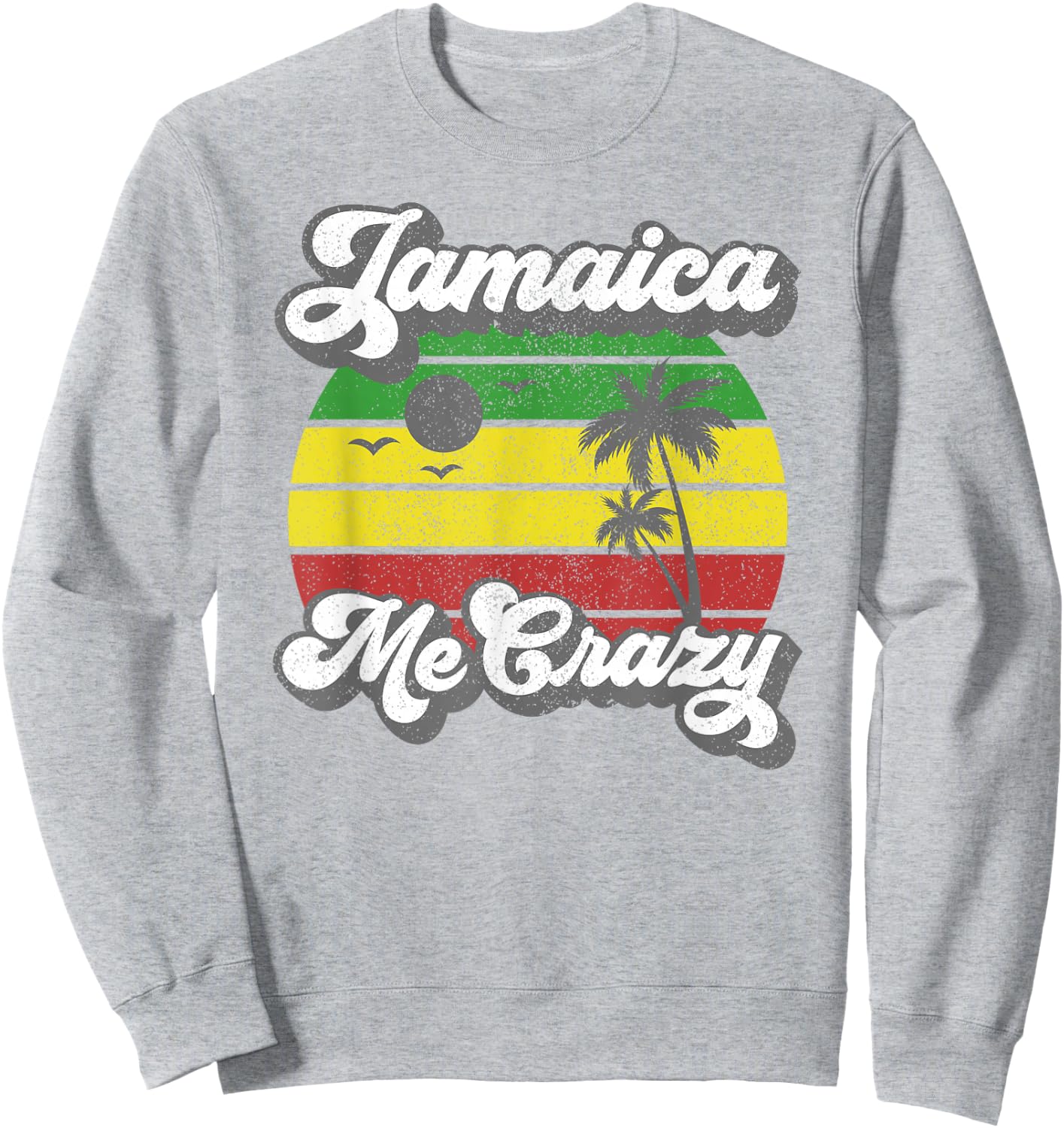 Jamaica Me Crazy Rasta Roots Rock Reggae Jamaican Retro Gift Sweatshirt - Sweatshirt | Ash