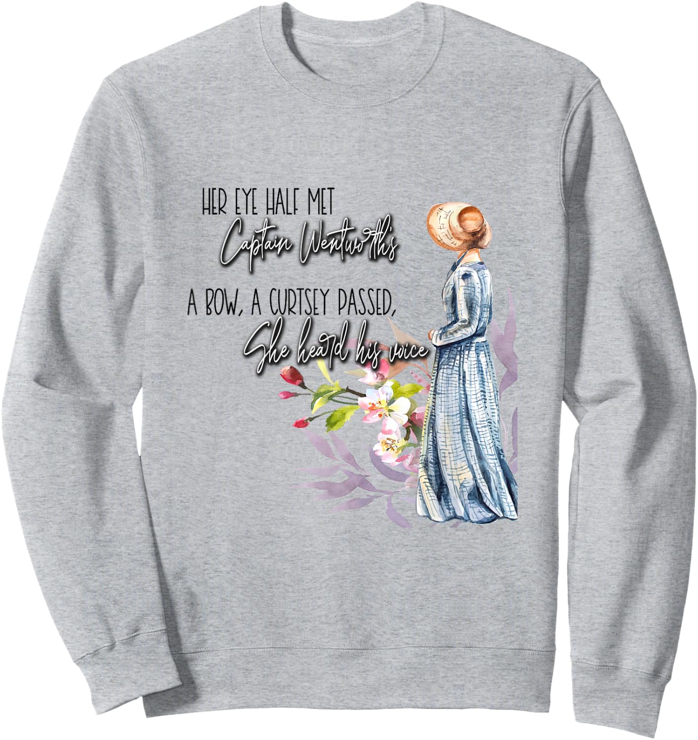 She Heard His Voice Jane Austen Persuasion Quote Gift Sweatshirt - Sweatshirt | Ash