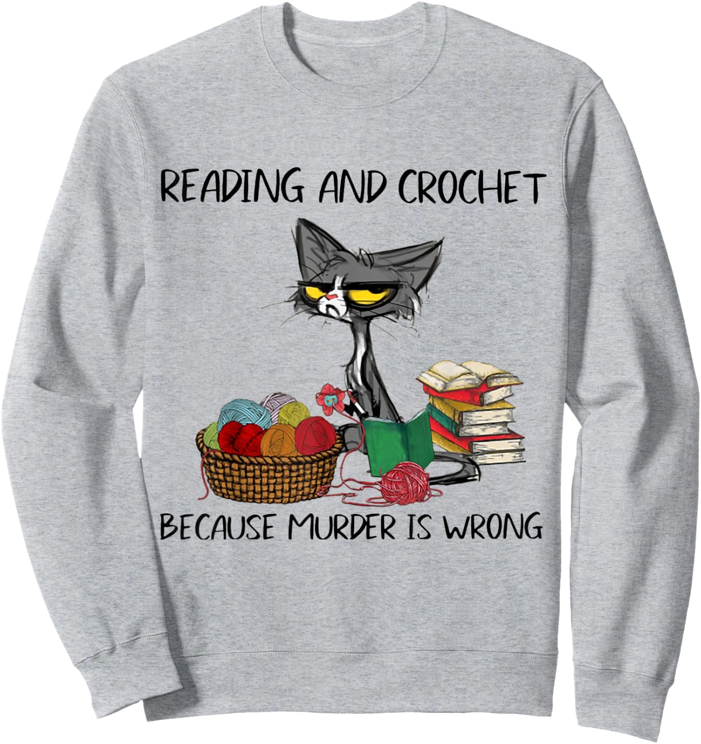 Reading And Crochet Because Murder Is Wrong Reading Crochet Sweatshirt - Sweatshirt | Ash