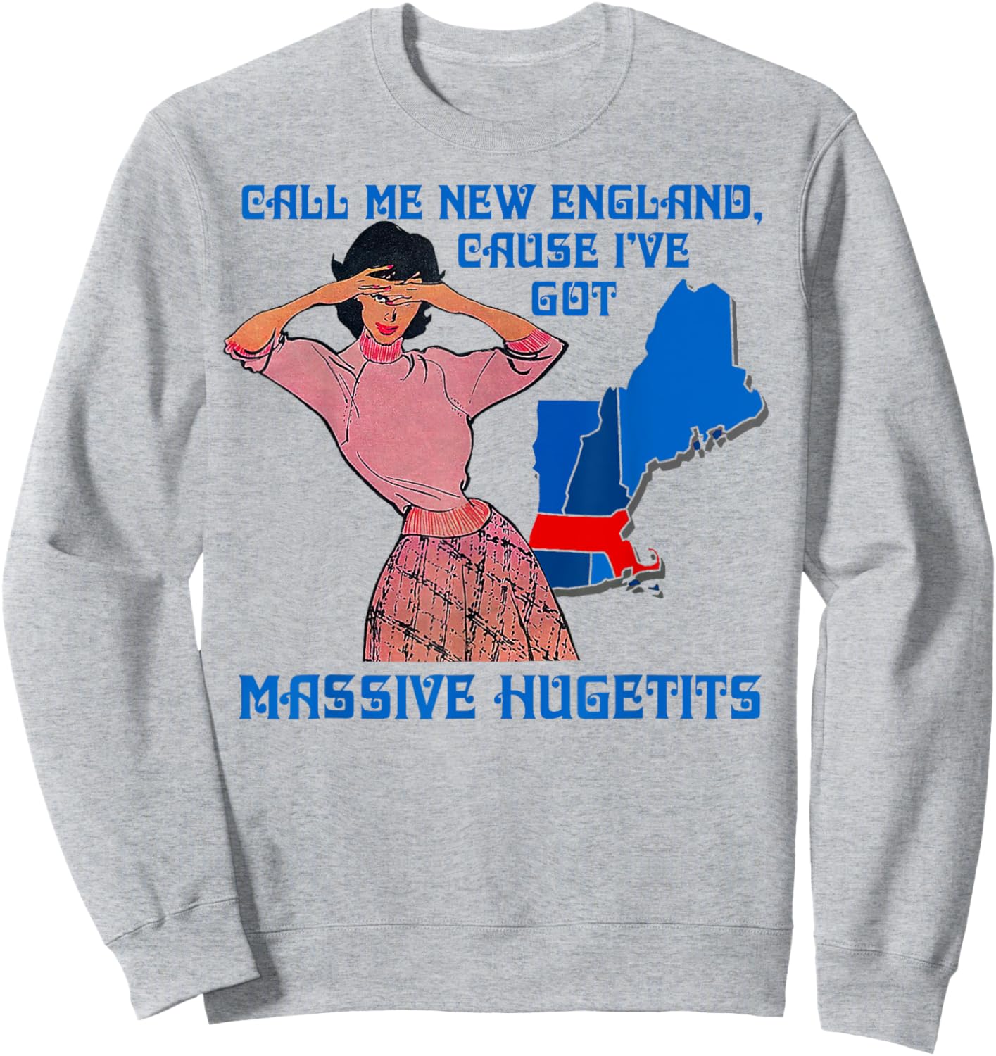 Funny Call Me New England Cause I Ve Got Massive Hugetits Sweatshirt - Sweatshirt | Ash
