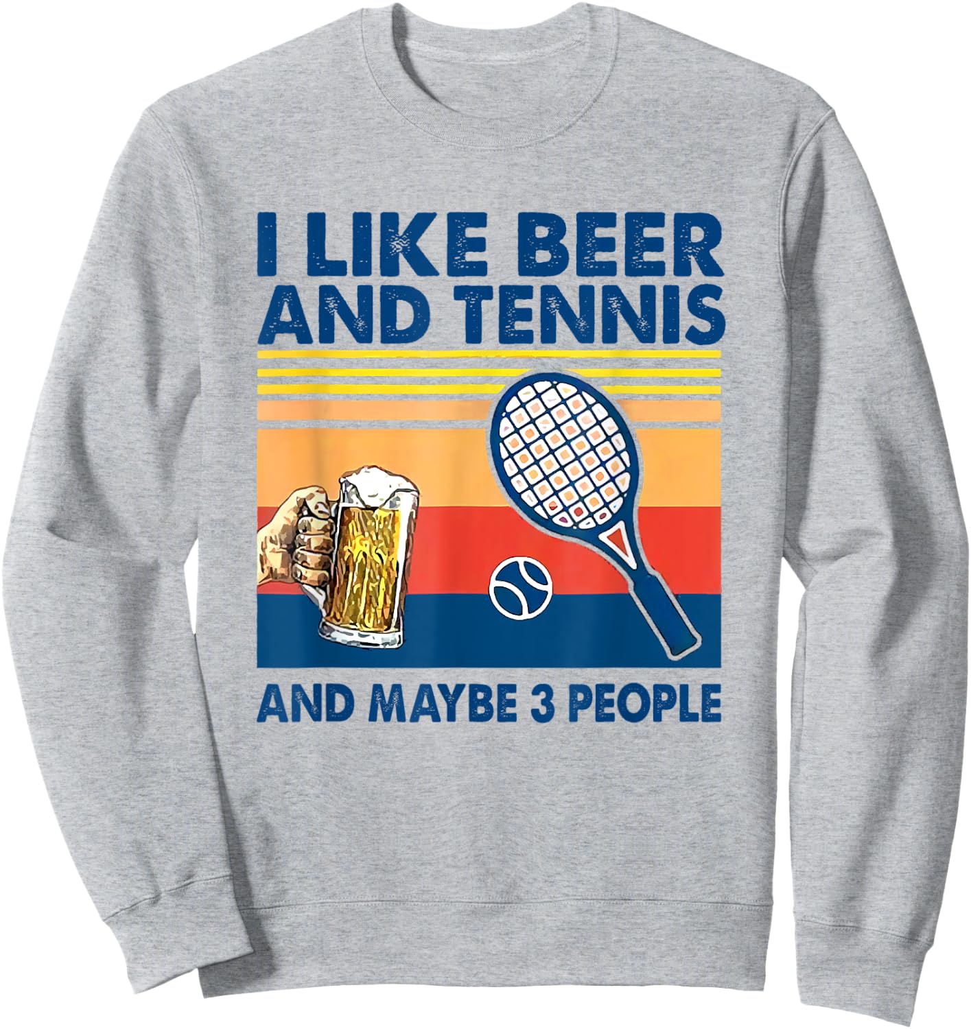 I like beer and tennis maybe 3 people vintage Sweatshirt - Sweatshirt | Ash