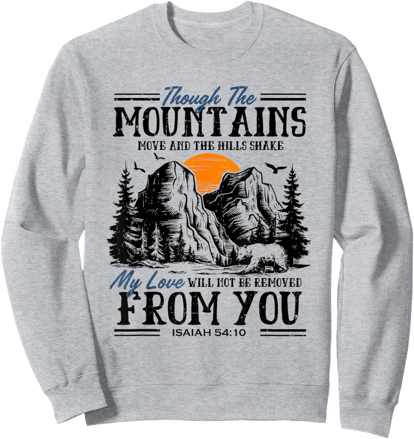 Isaiah 54:10 Though The Mountains Move Christian Bible Verse Sweatshirt - Sweatshirt | Ash