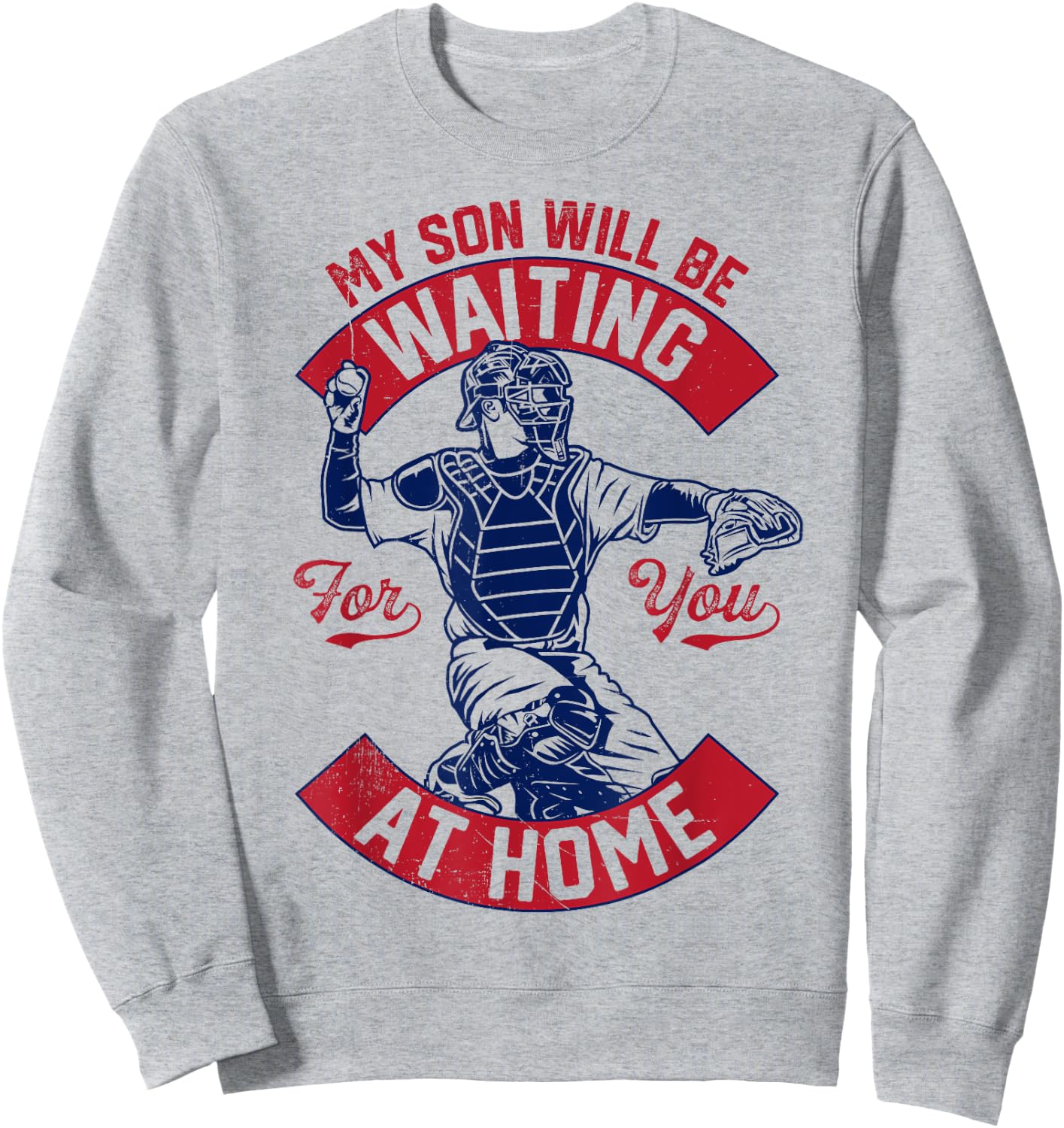 My Son Will Be Waiting For You At Home Baseball Catcher Wife Sweatshirt - Sweatshirt | Ash