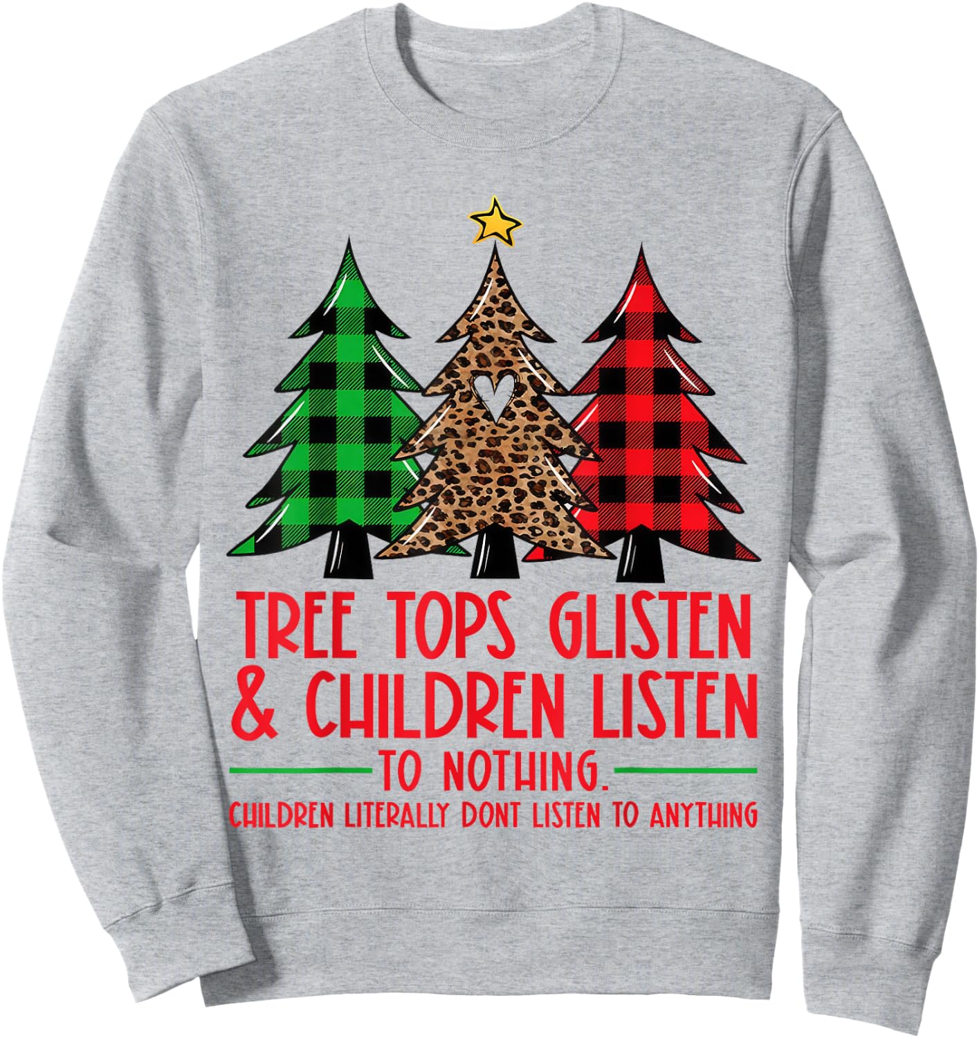Tree Tops Glisten And Children Listen To Nothing Xmas Tree Sweatshirt - Sweatshirt | Ash