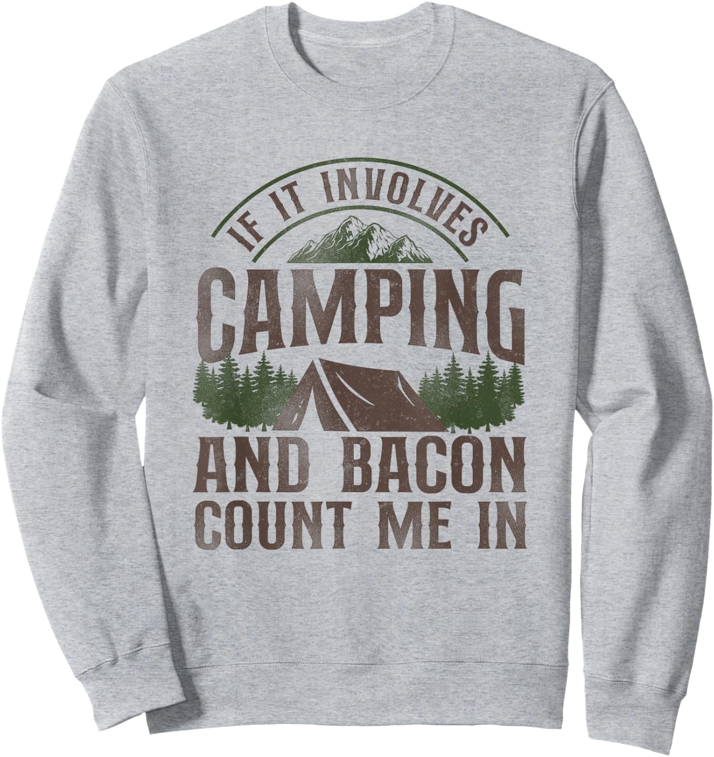If It Involves Camping & Bacon Count Me In Tent Sweatshirt - Sweatshirt | Ash