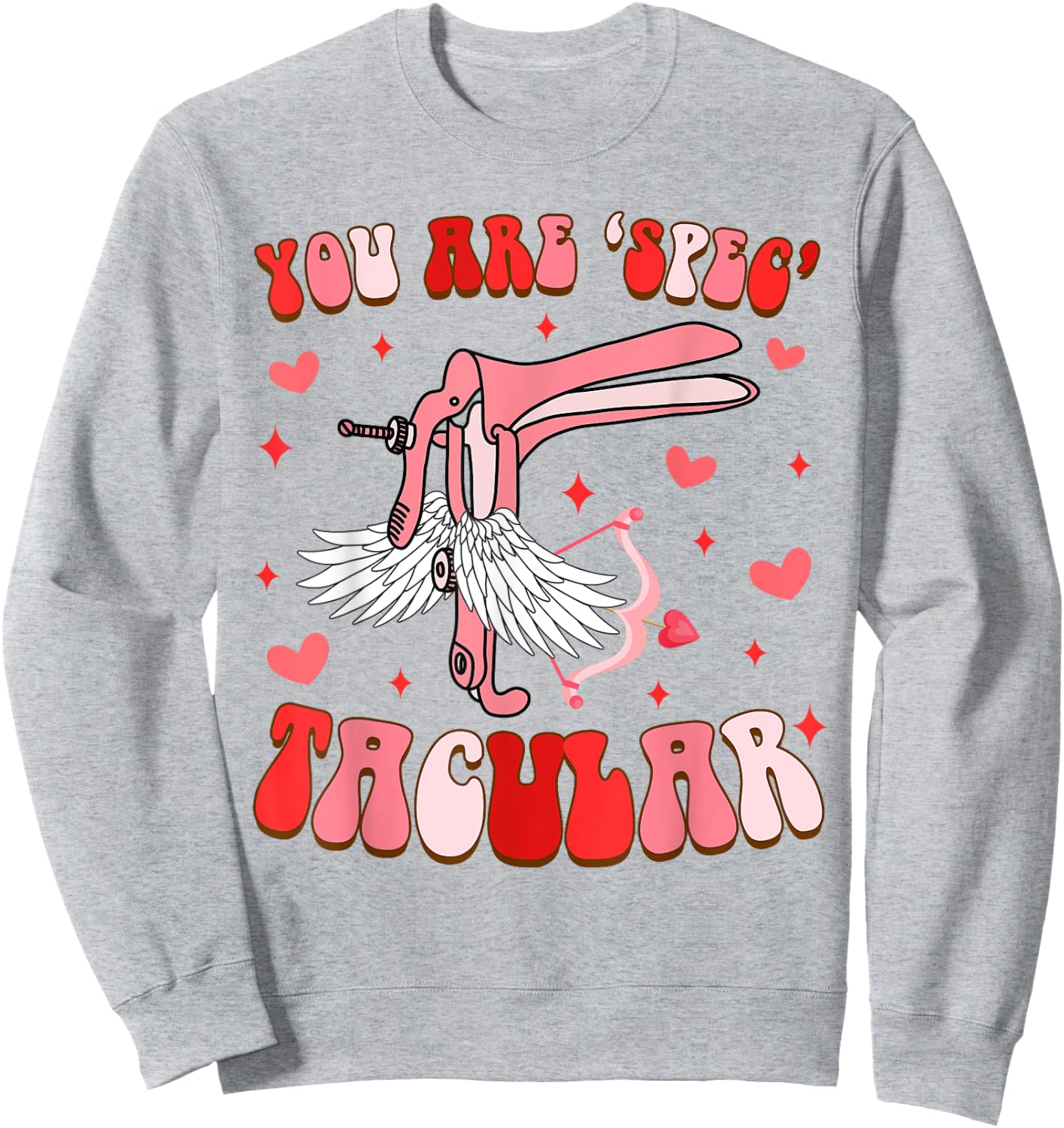 Funny OBGYN L&D Nurse Valentine’s Day You're Spectacular Sweatshirt - Sweatshirt | Ash