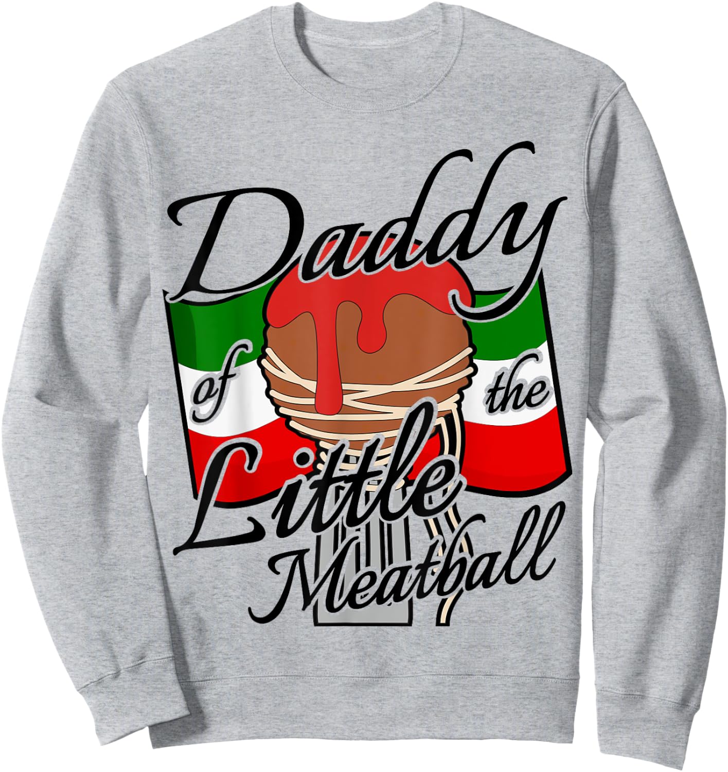 Daddy of The Little Meatball Italian Themed 1st Birthday Sweatshirt - Sweatshirt | Ash