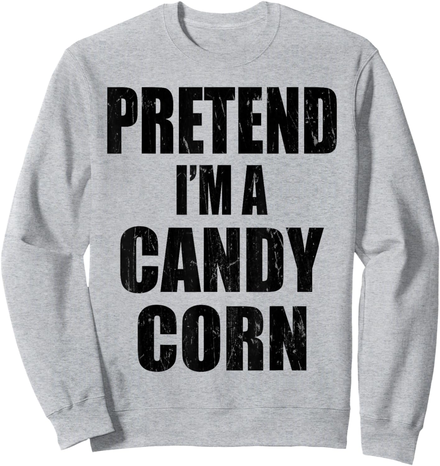Pretend I'm A CANDY CORN Lazy Easy Last Minute Costume Sweatshirt - Sweatshirt | Ash