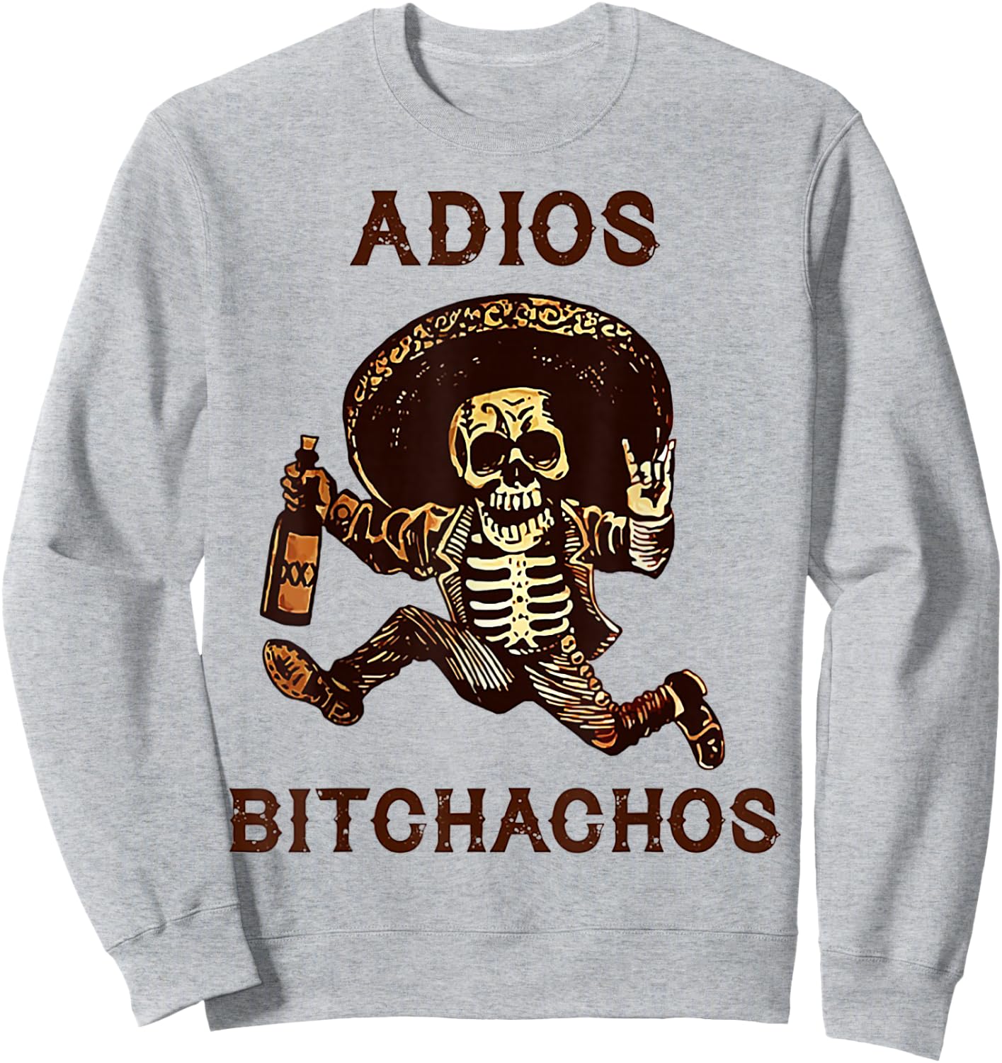 Adios Bitchachos Cinco De Mayo Skeleton Drinking Sweatshirt - Sweatshirt | Ash