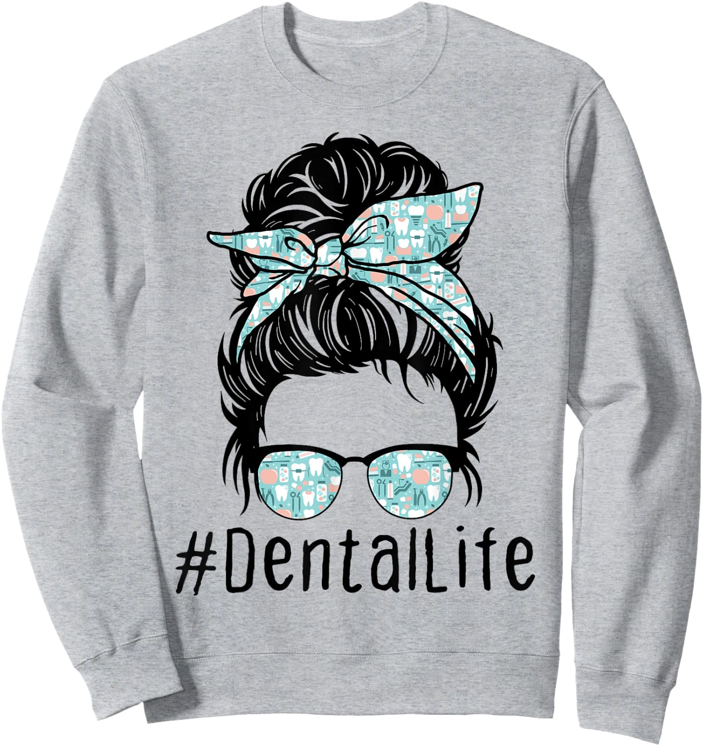 Women Cute Dental Life Messy Bun - Funny Dentist Hygienist Sweatshirt - Sweatshirt | Ash