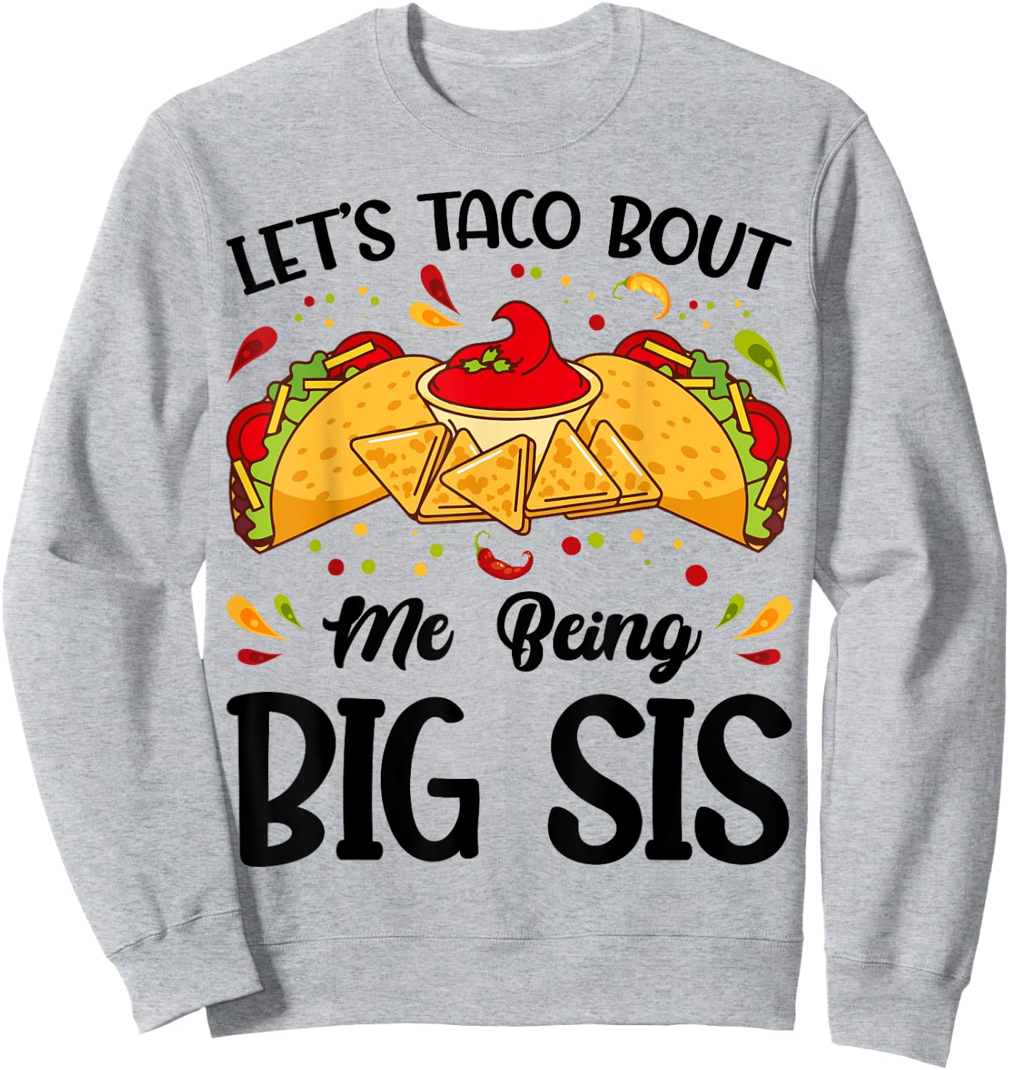 Let's Taco Bout Me Being Big Sis Funny Baby Announcement Sweatshirt - Sweatshirt | Ash