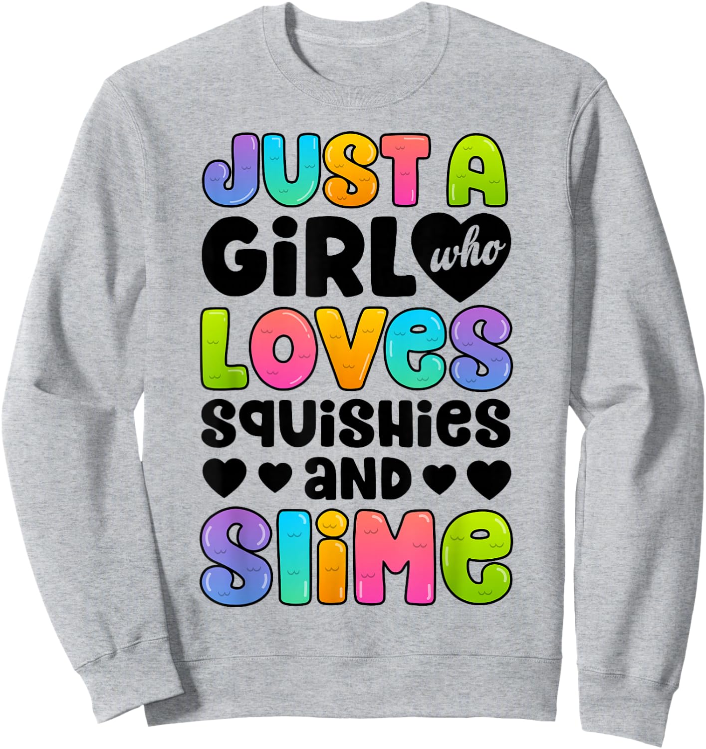 Just A Girl Who Loves Squishies and Slime Funny Kids Women Sweatshirt - Sweatshirt | Ash