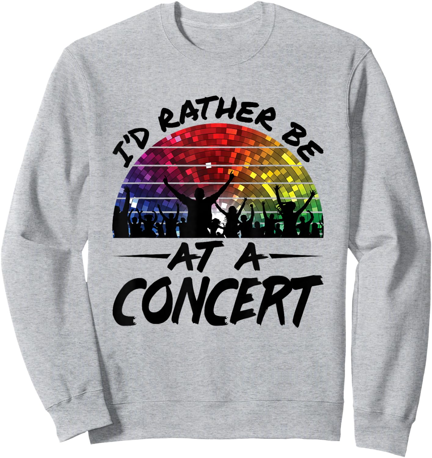 I'd Rather Be At a Concert Music Lover Festival Sweatshirt - Sweatshirt | Ash