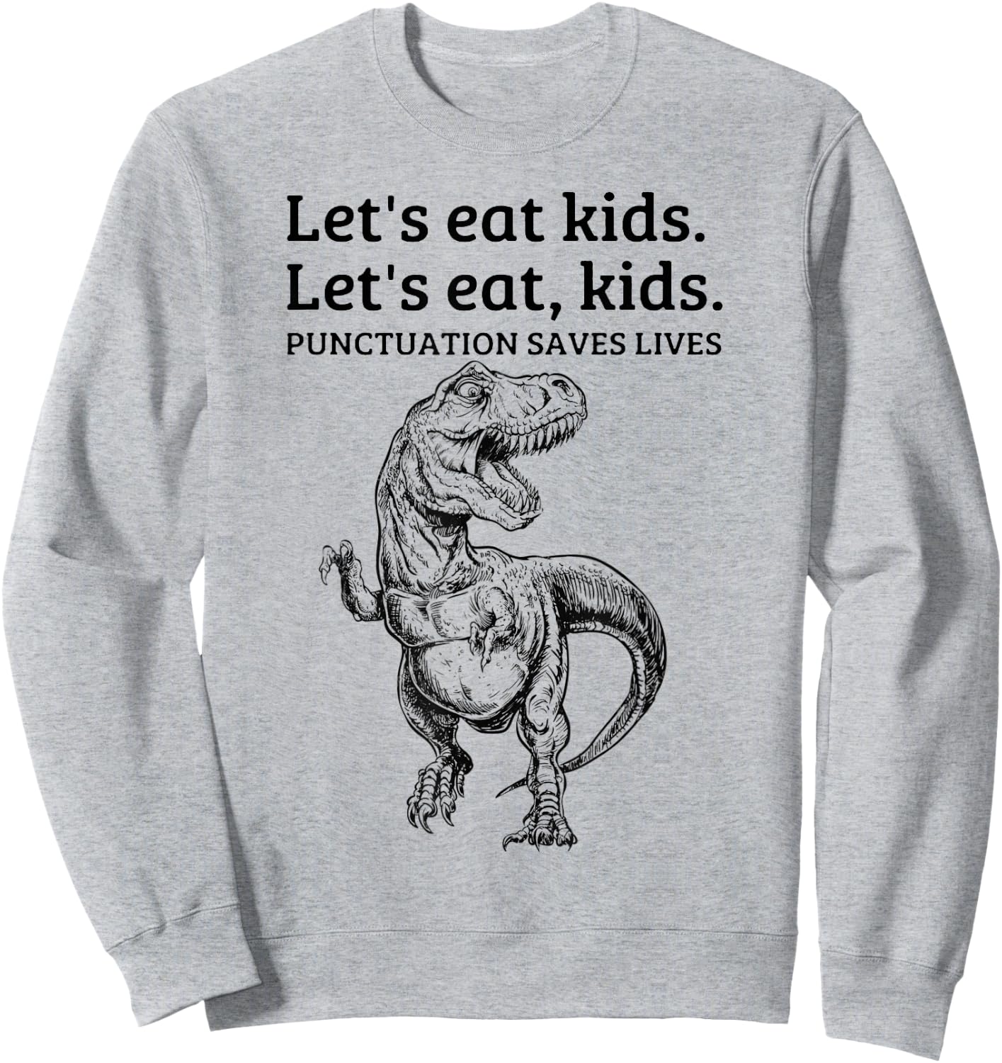 Funny Lets Eat Kids Punctuation Saves Lives Grammar School Sweatshirt - Sweatshirt | Ash