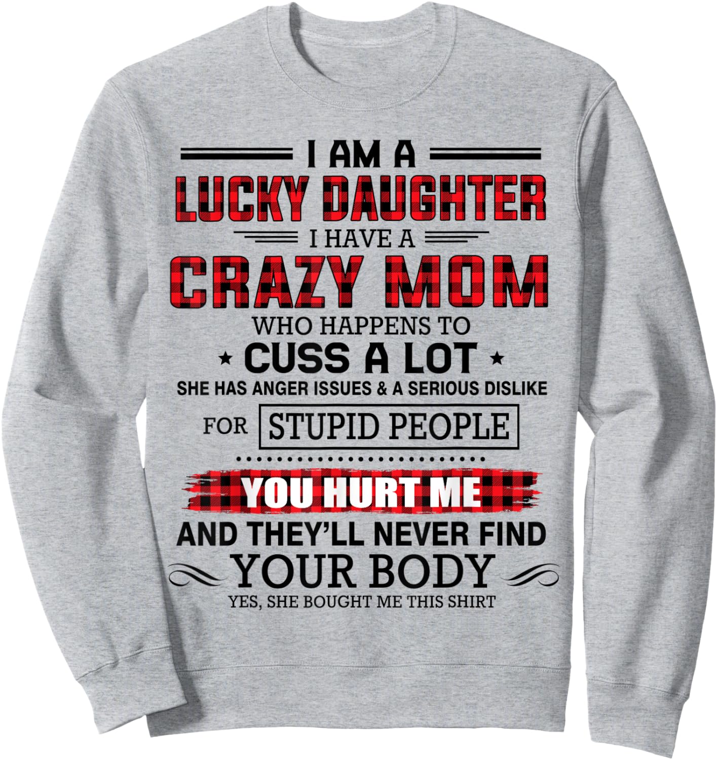 I am a lucky daughter I have a crazy mom shirt for daughter Sweatshirt - Sweatshirt | Ash
