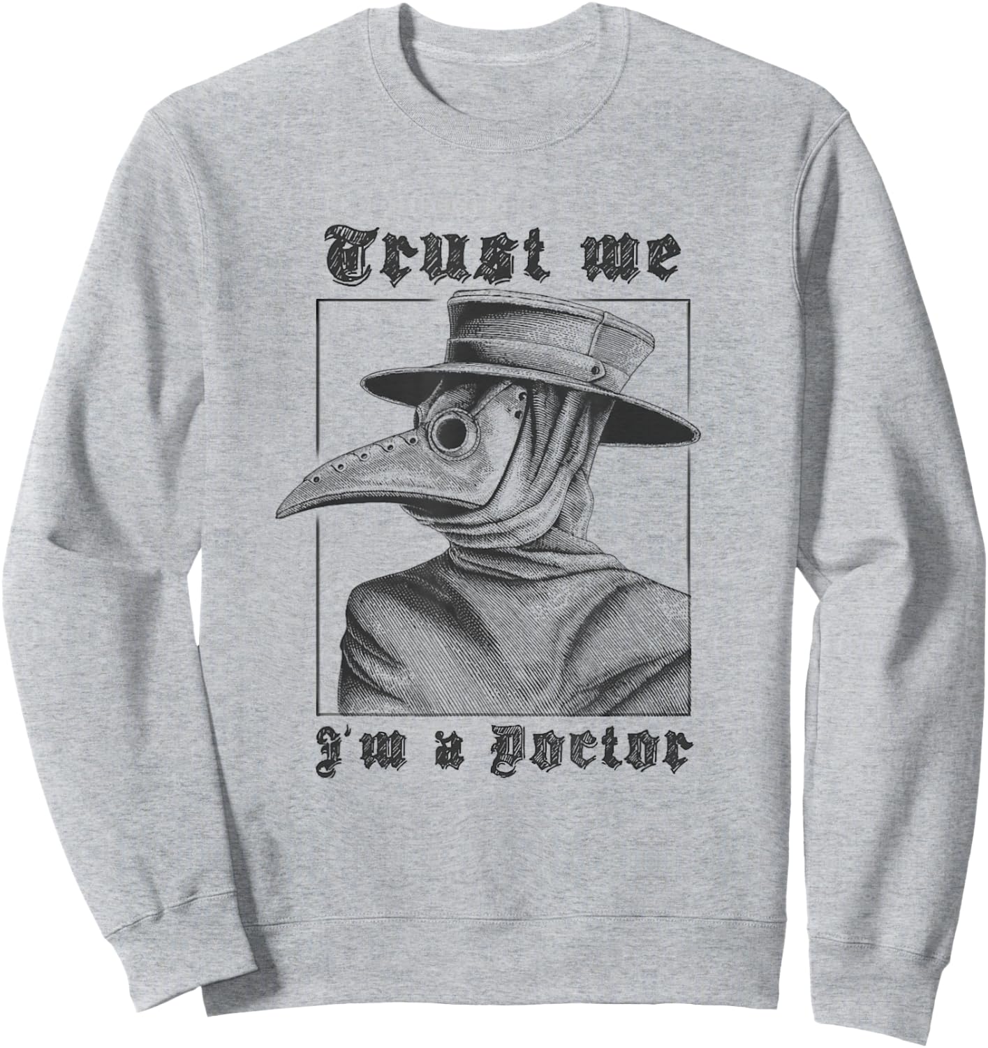 Trust Me, I'm A Doctor | Plague Doctor 2020 Sweatshirt - Sweatshirt | Ash