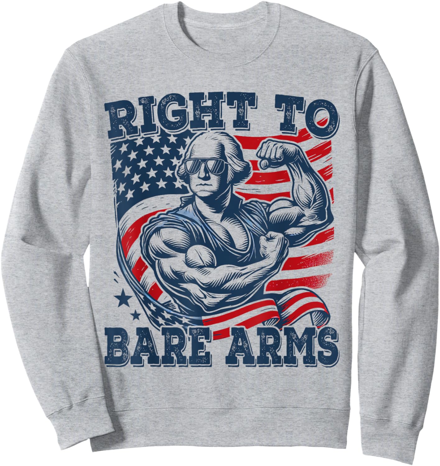 Right To Bare Arms Funny 4th of July Patriotic Workout Women Men Sweatshirt - Sweatshirt | Ash