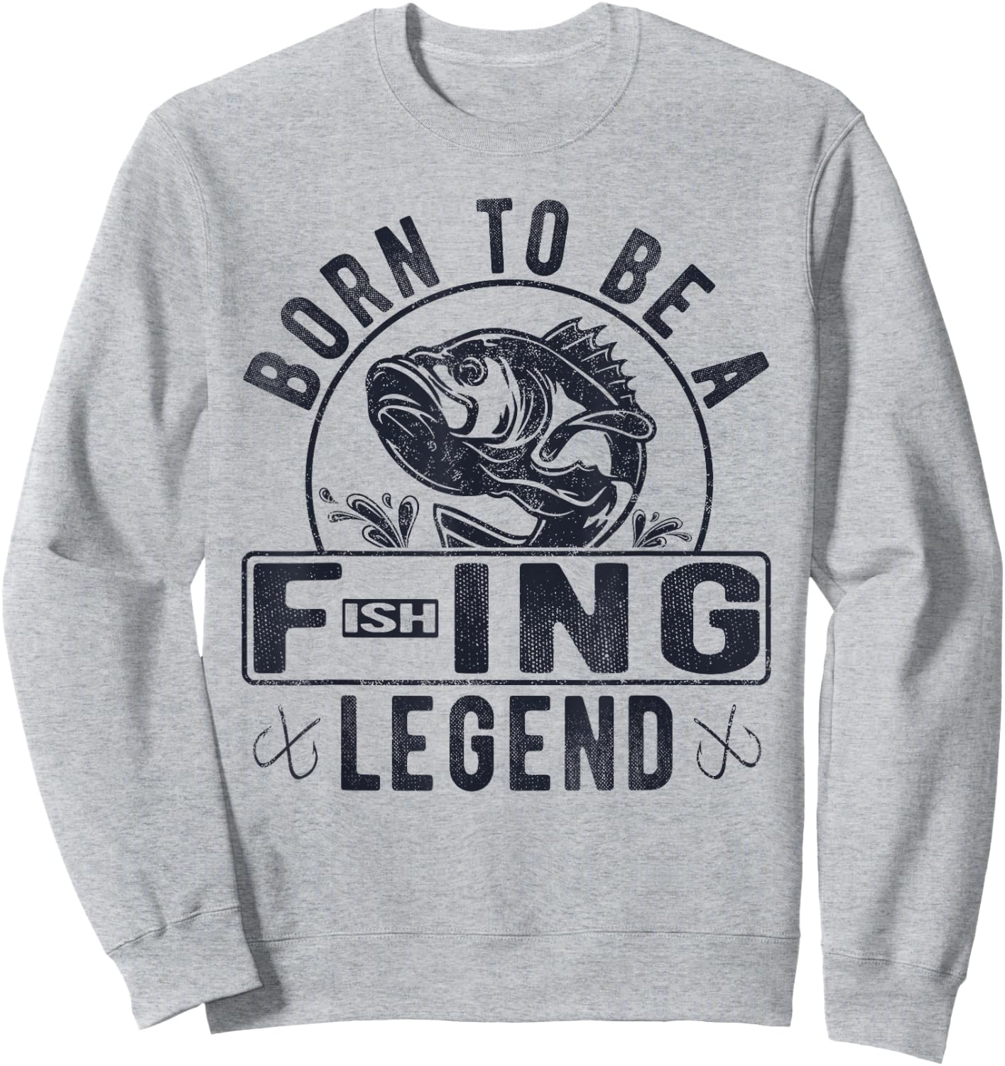 Born To Be A Fishing Legend Funny Sarcastic Fishing Humor Sweatshirt - Sweatshirt | Ash