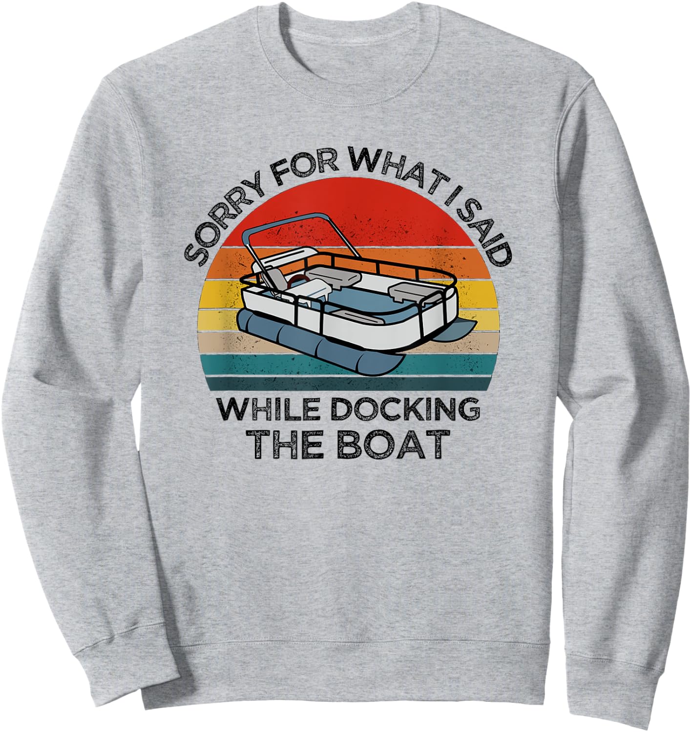 I'm Sorry For What I Said When I Was Docking The Boat gift Sweatshirt - Sweatshirt | Ash