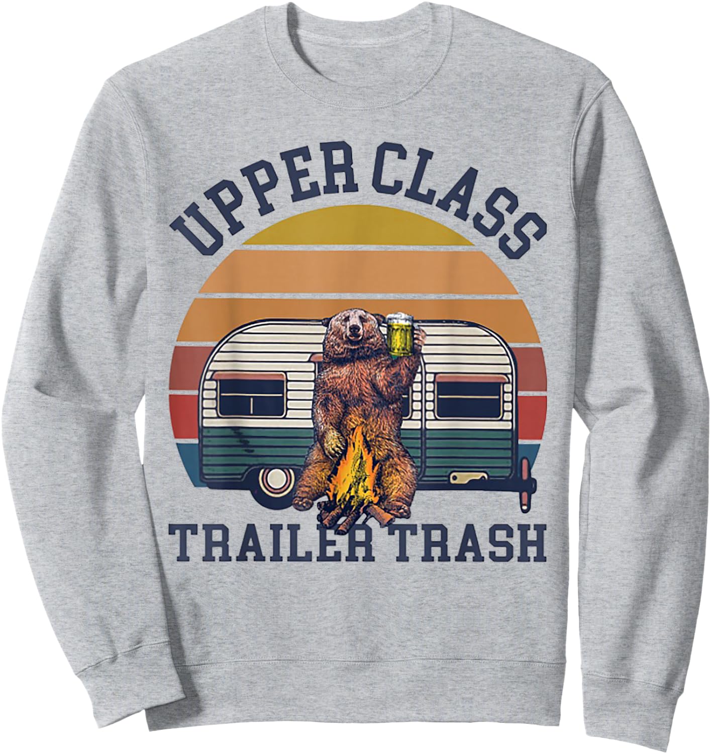 Upper Class Trailer Trash Camping Gift Sweatshirt - Sweatshirt | Ash