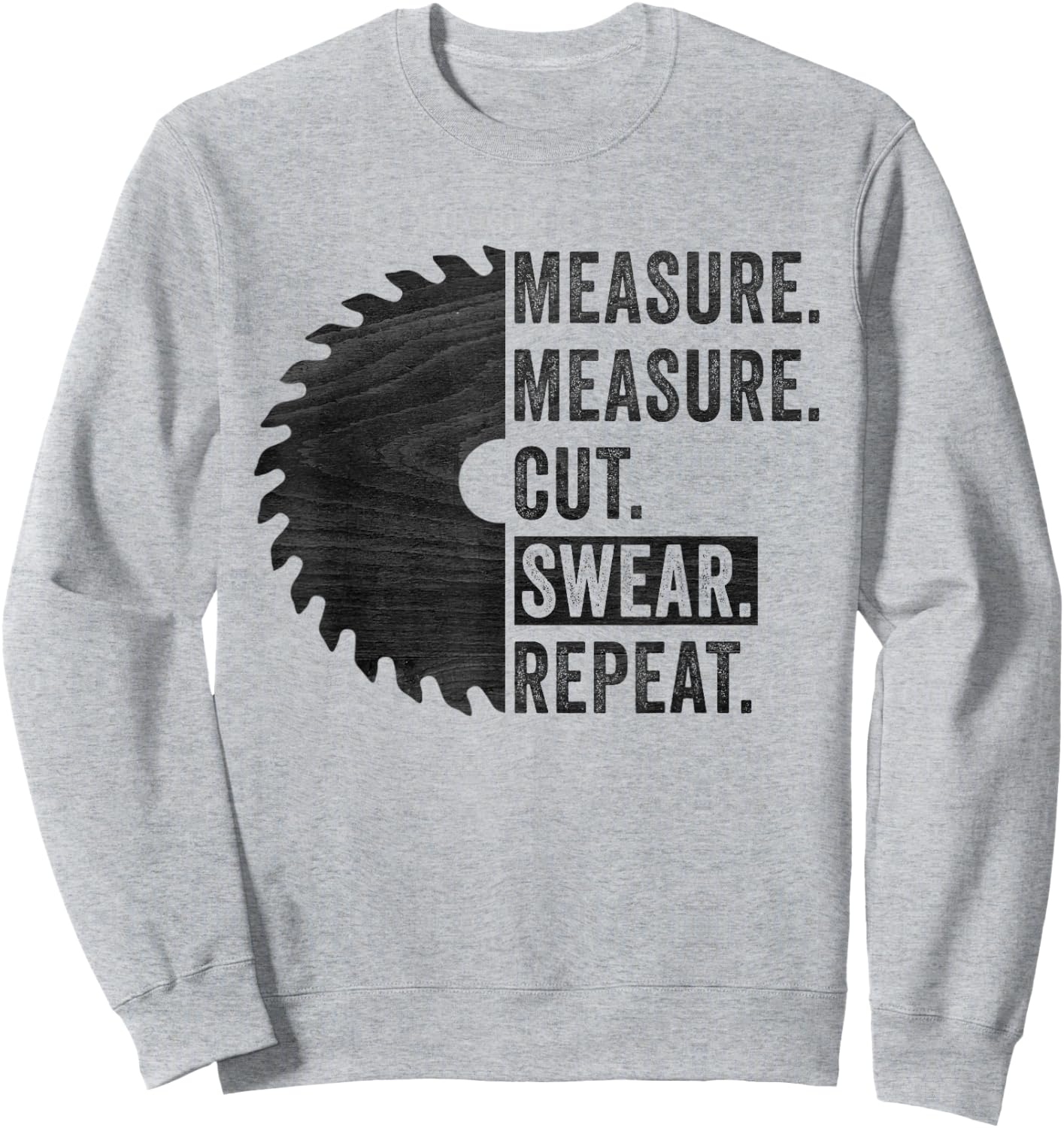 Funny Woodworking Dad Measure Cut Swear Handyman Fathers Day Sweatshirt - Sweatshirt | Ash