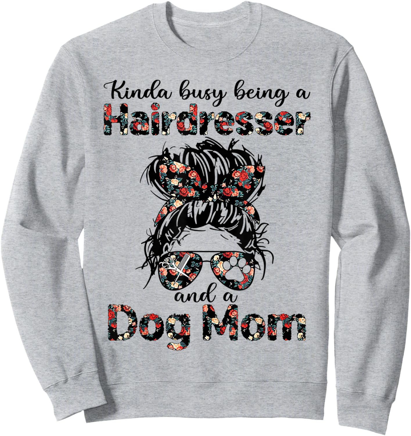 Kinda busy Being A Hairdresser and a Dog Mom Sweatshirt - Sweatshirt | Ash