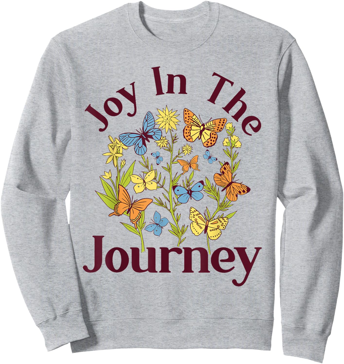 Joy In The Journey - Butterfly Flower Religious Christian Sweatshirt - Sweatshirt | Ash