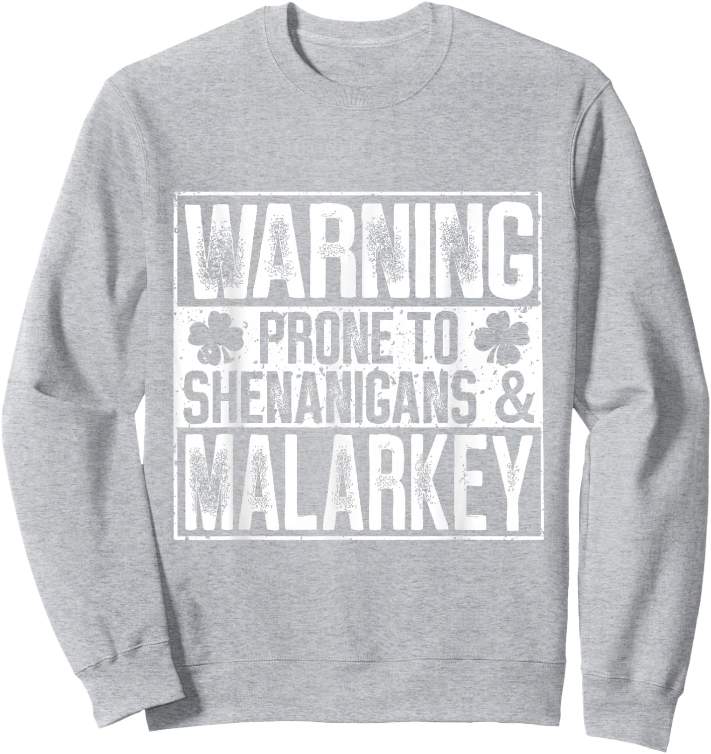 Warning Prone to Shenanigans and Malarkey Sweatshirt - Sweatshirt | Ash