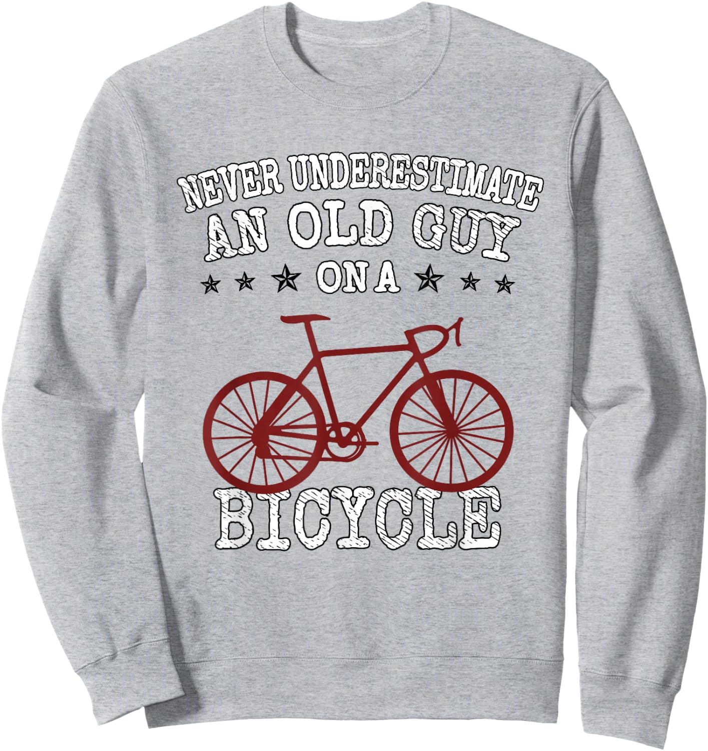 Never Underestimate an Old Guy On a Bicycle | Bike Lover Sweatshirt - Sweatshirt | Ash
