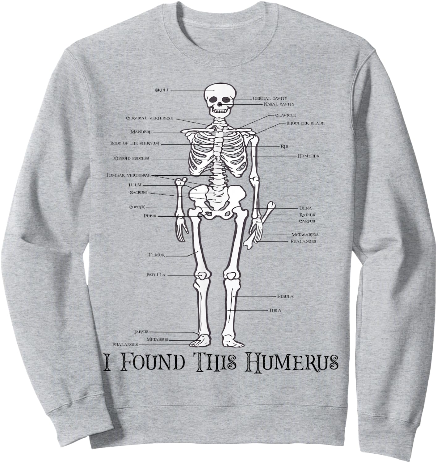 Funny Skeleton Anatomy Halloween I Found This Humerus Sweatshirt - Sweatshirt | Ash