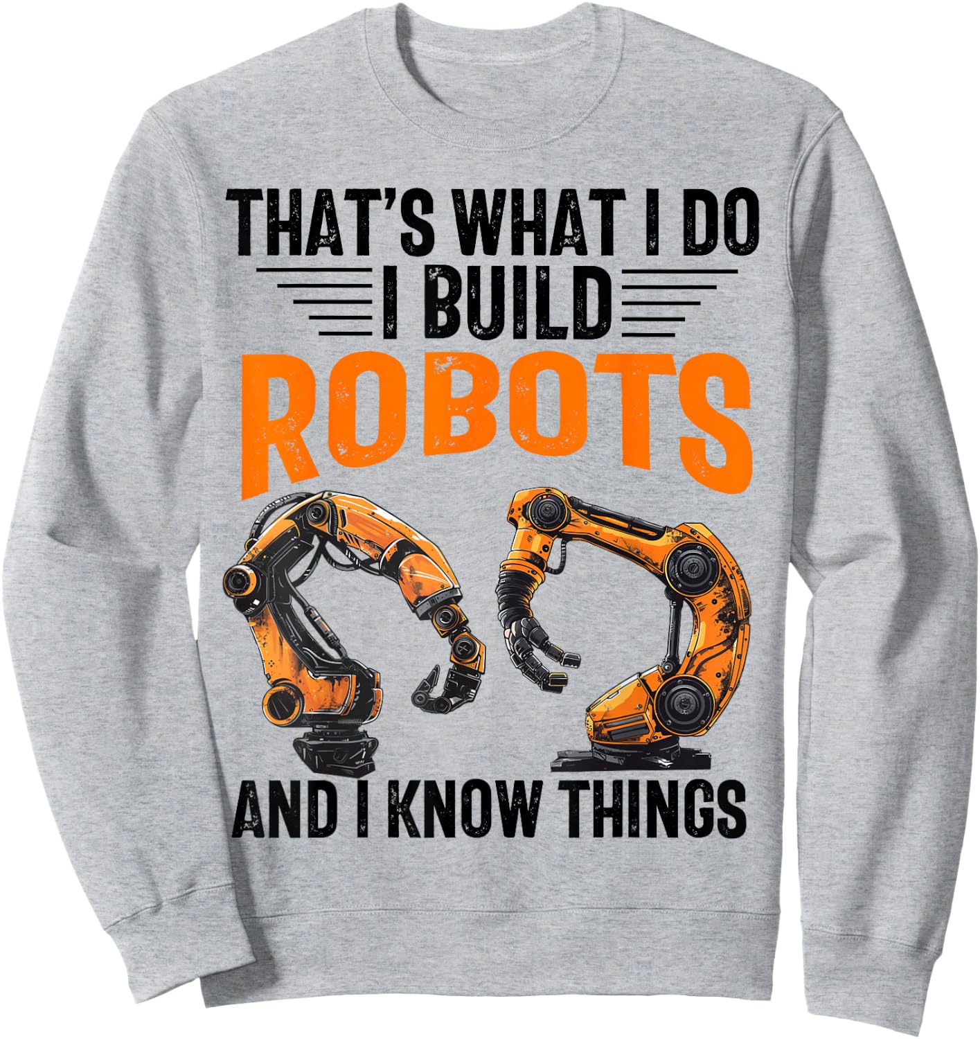 Robotics Robot Engineer Funny Appreciation -Adults Robotics Enthusiasts, Men, Women, Boys, Girls Grey Polyester Classic Fit Round Collar Modern Letter Print Fun Sweatshirt - Sweatshirt | Ash