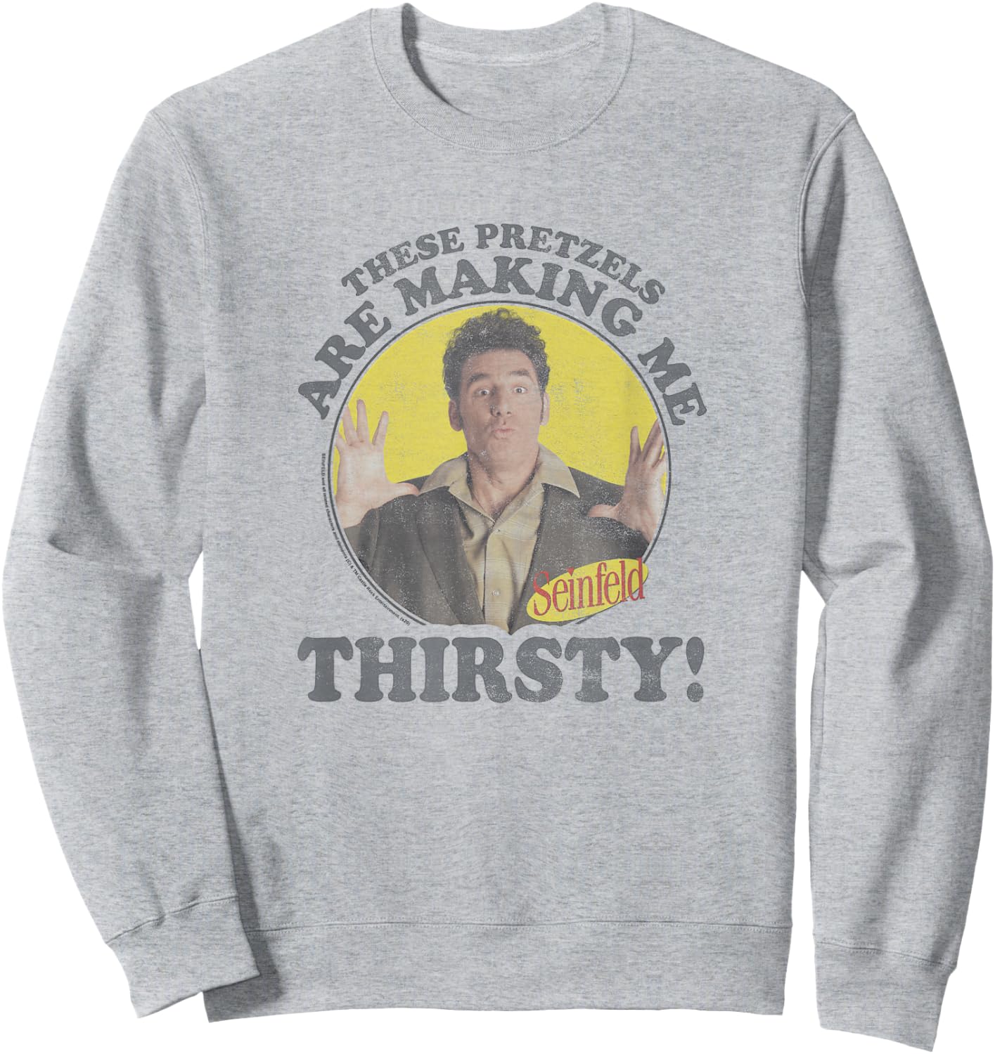 Seinfeld Kramer Pretzels are Making Me Thirsty Circle Sweatshirt - Sweatshirt | Ash