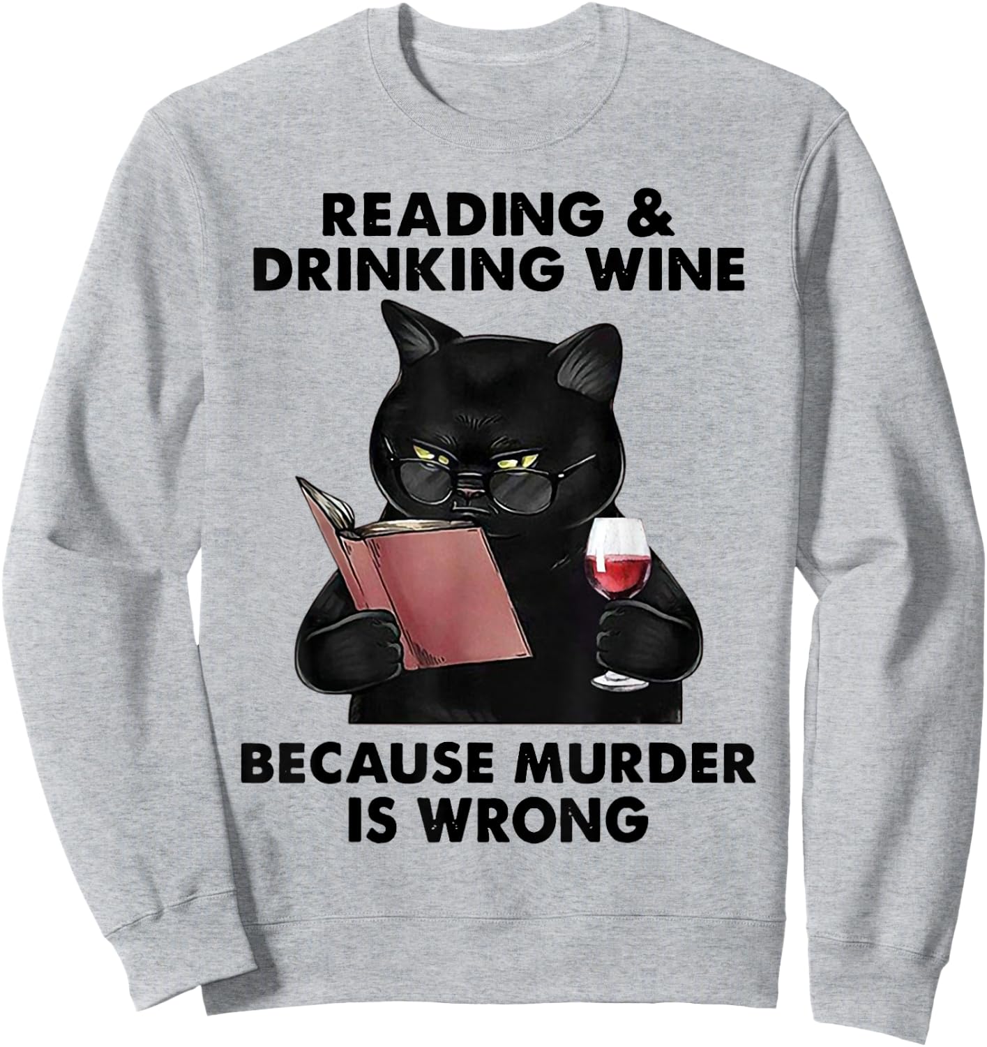 Reading and Drinking Wine Because Murder Is Wrong Sweatshirt - Sweatshirt | Ash